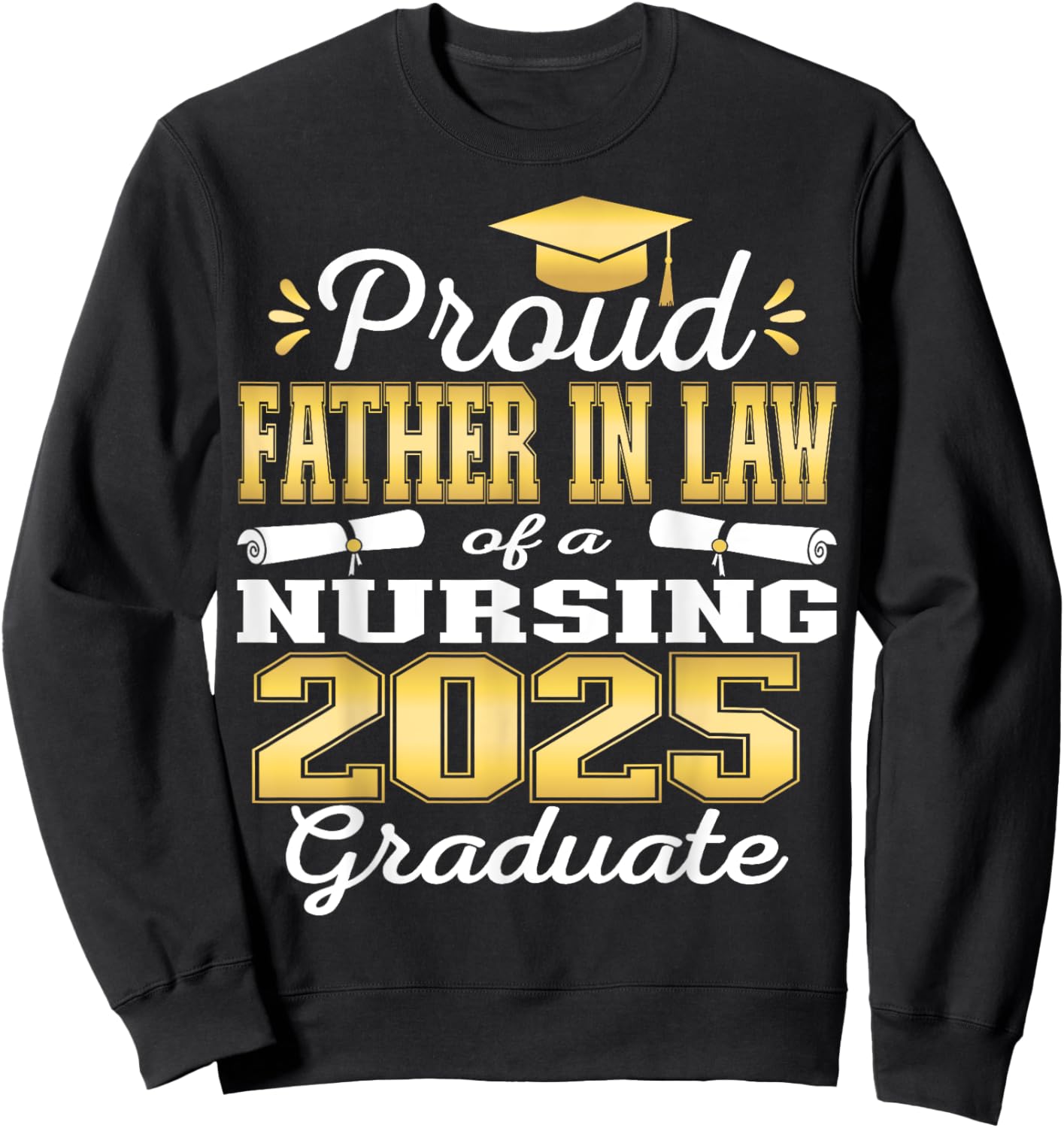 Proud Father In Law Class Of 2025 Nursing Graduate Nurse Sweatshirt - Sweatshirt | Black