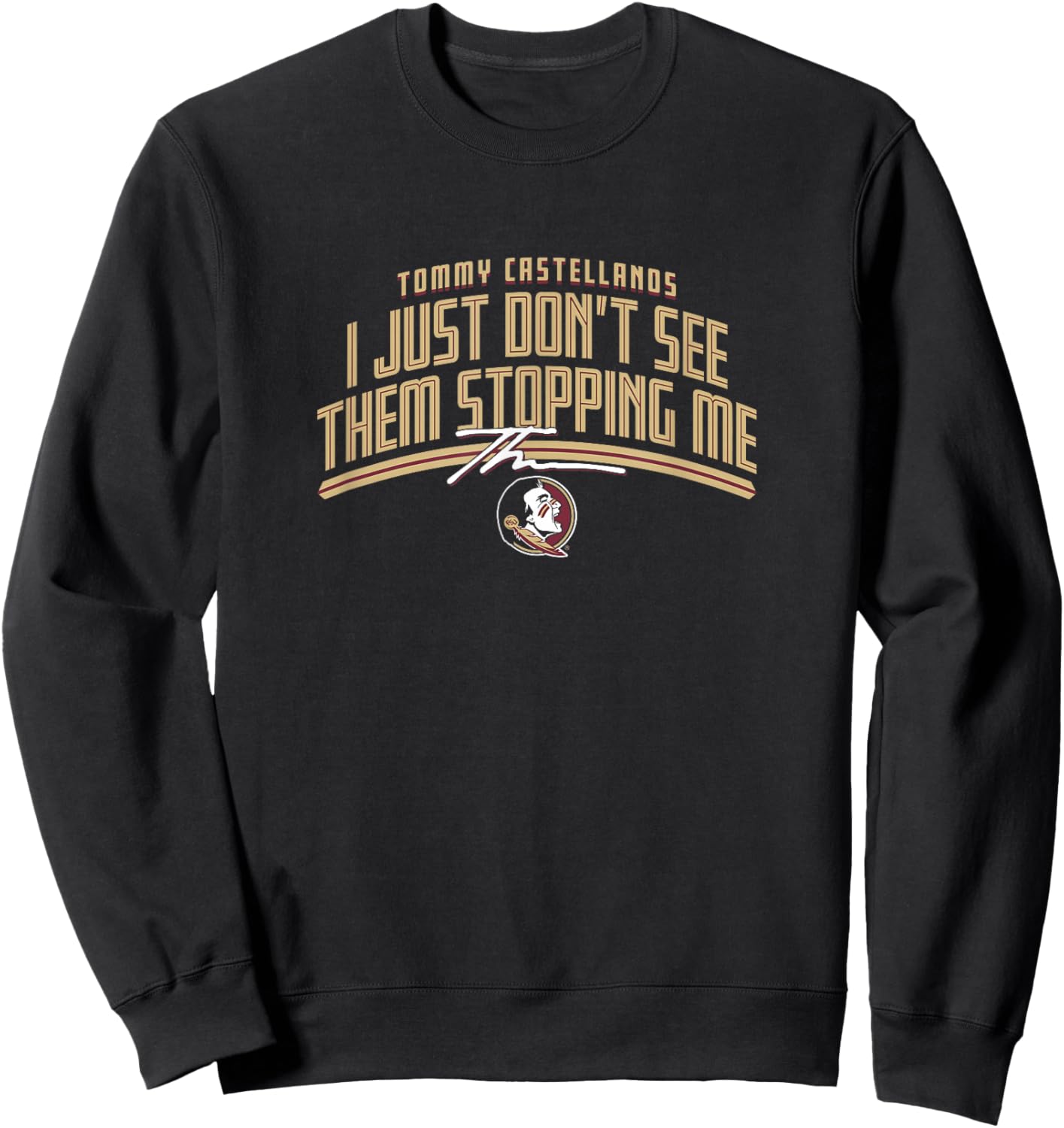 Tommy Castellanos - Don't See Them Stoppin Me - FSU Football Sweatshirt - Sweatshirt | Black