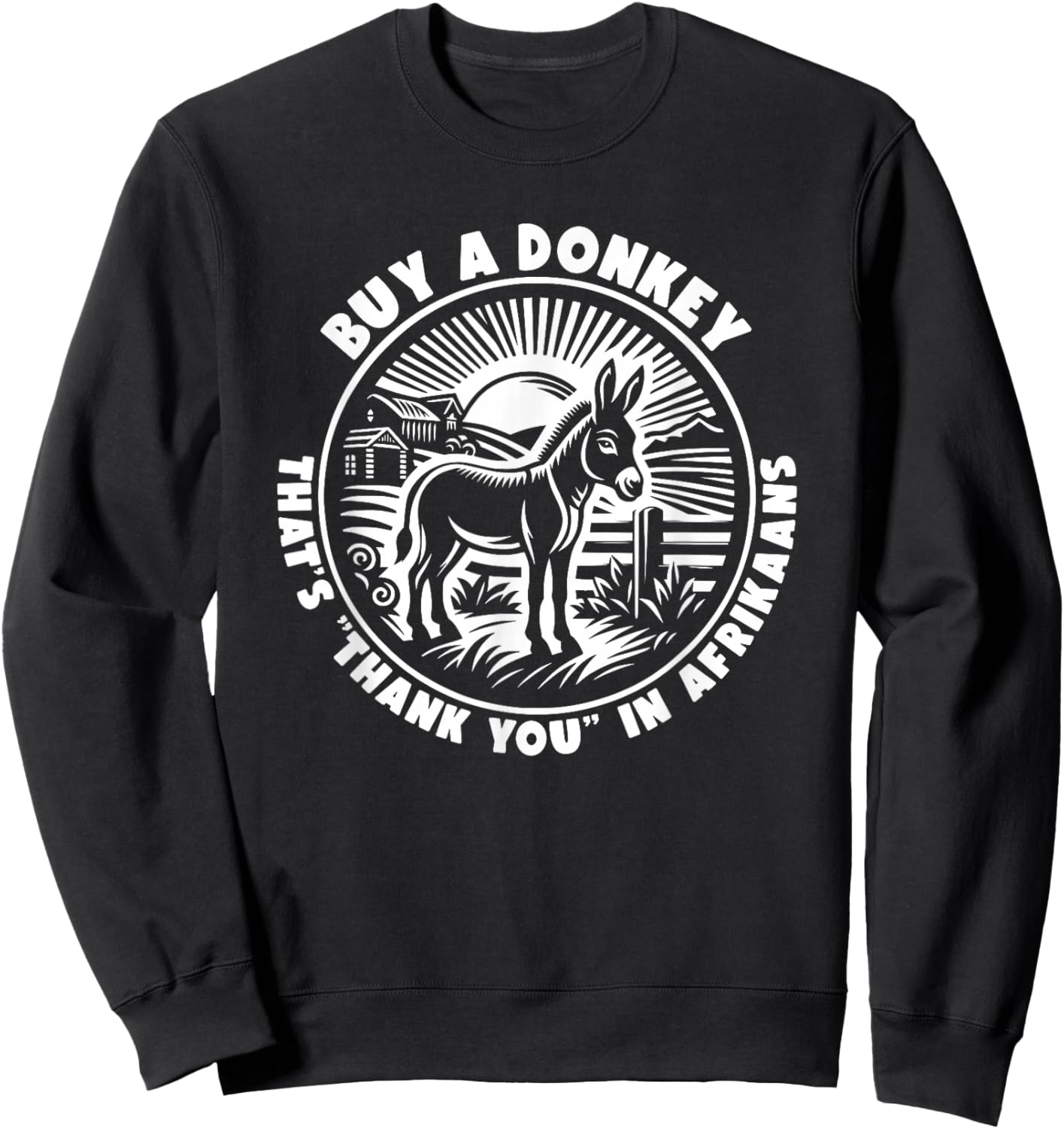 Funny South African Afrikaans Translate Quotes Buy A Donkey That's Thank You In Afrikaans Sweatshirt - Sweatshirt | Black