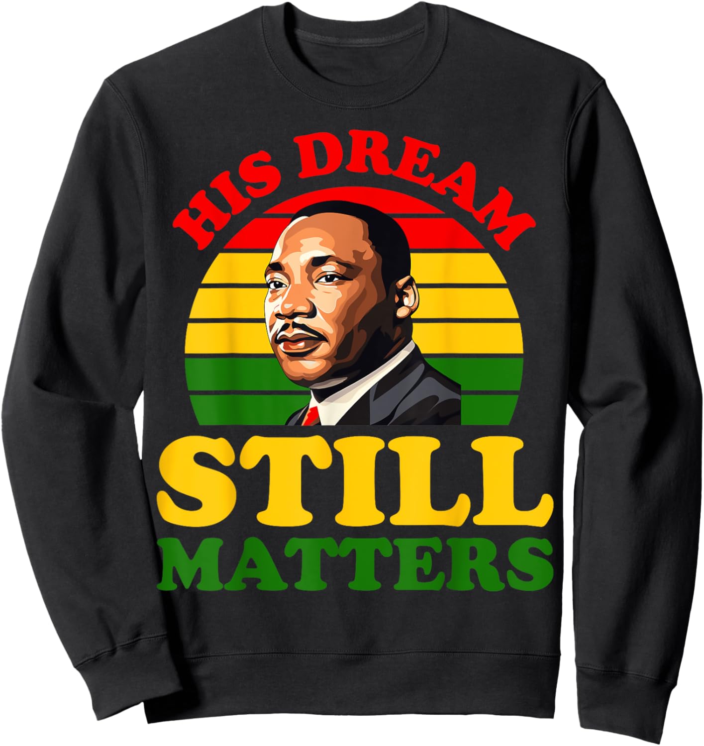 His Dream Still Matters Black History Juneteenth King Adult Sweatshirt - Sweatshirt | Black