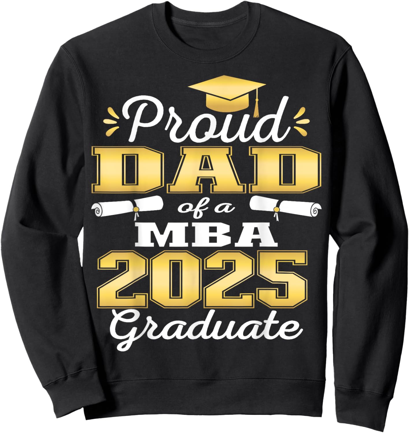 Proud Dad of Class Of 2025 MBA Graduate Grad Family Sweatshirt - Sweatshirt | Black