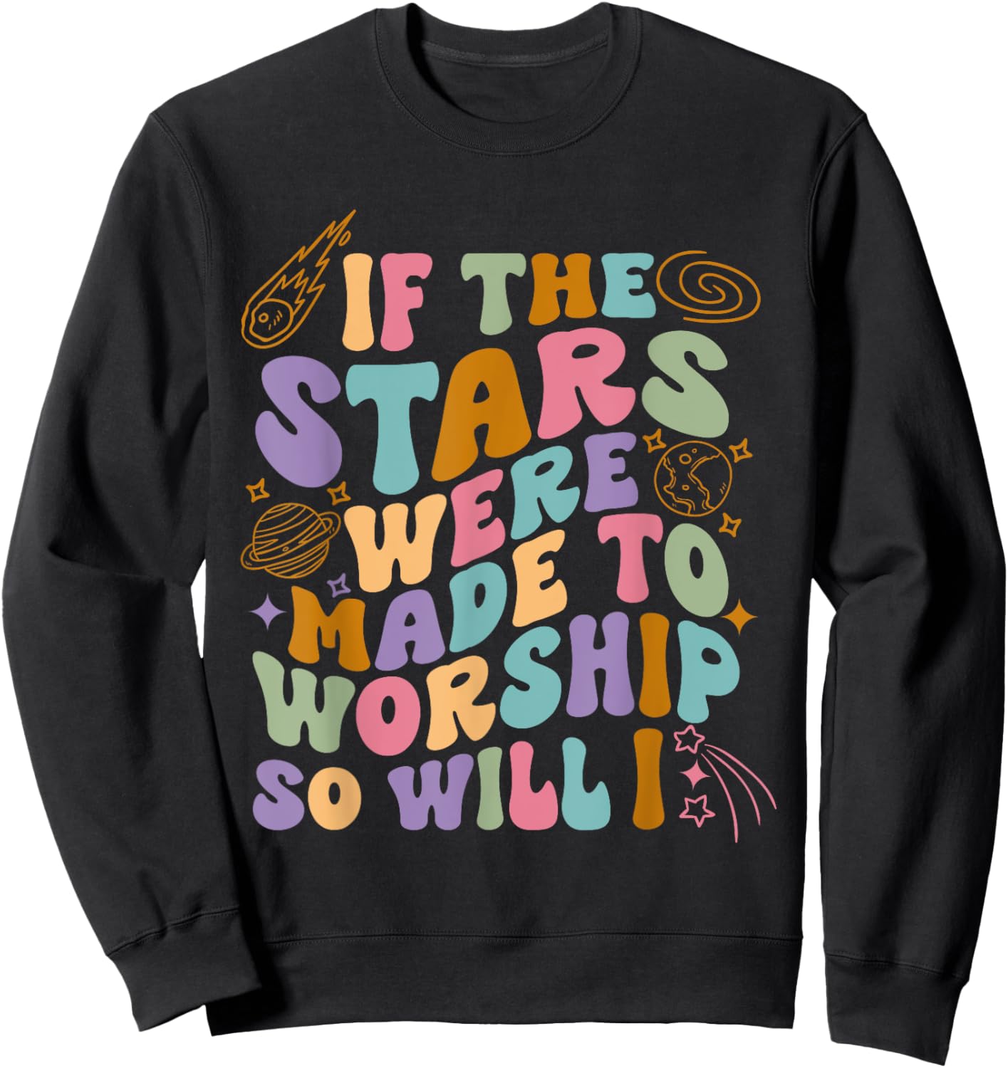 If The Stars Were Made To Worship So Will I Retro Christian Sweatshirt - Sweatshirt | Black