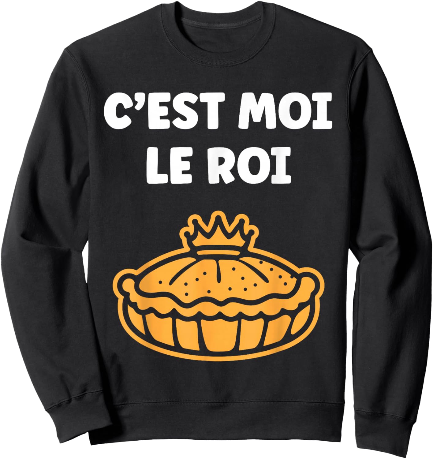 Humour Galette des Rois C'est Moi Le Roi Sweatshirt - Sweatshirt | Black