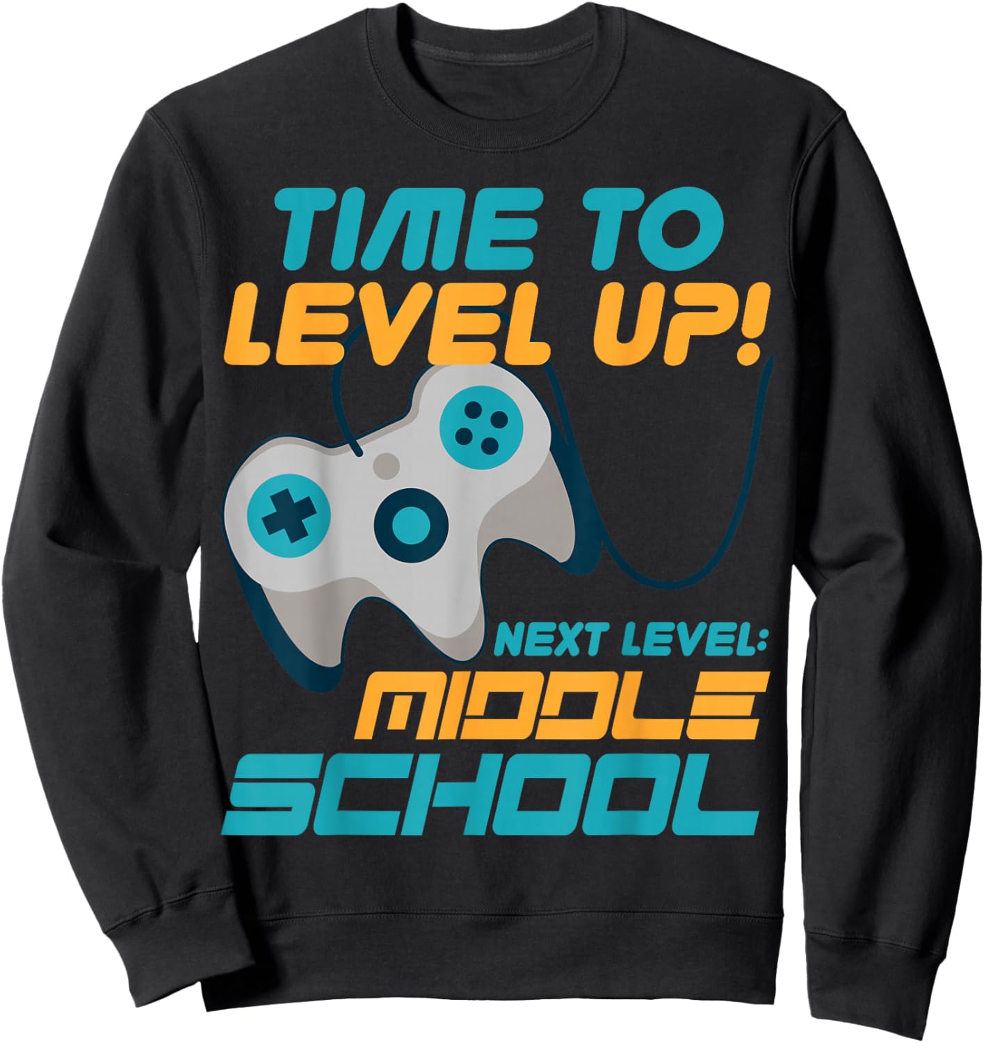 Time to Level Up Middle School 5th Grade Graduation Student Sweatshirt - Sweatshirt | Black