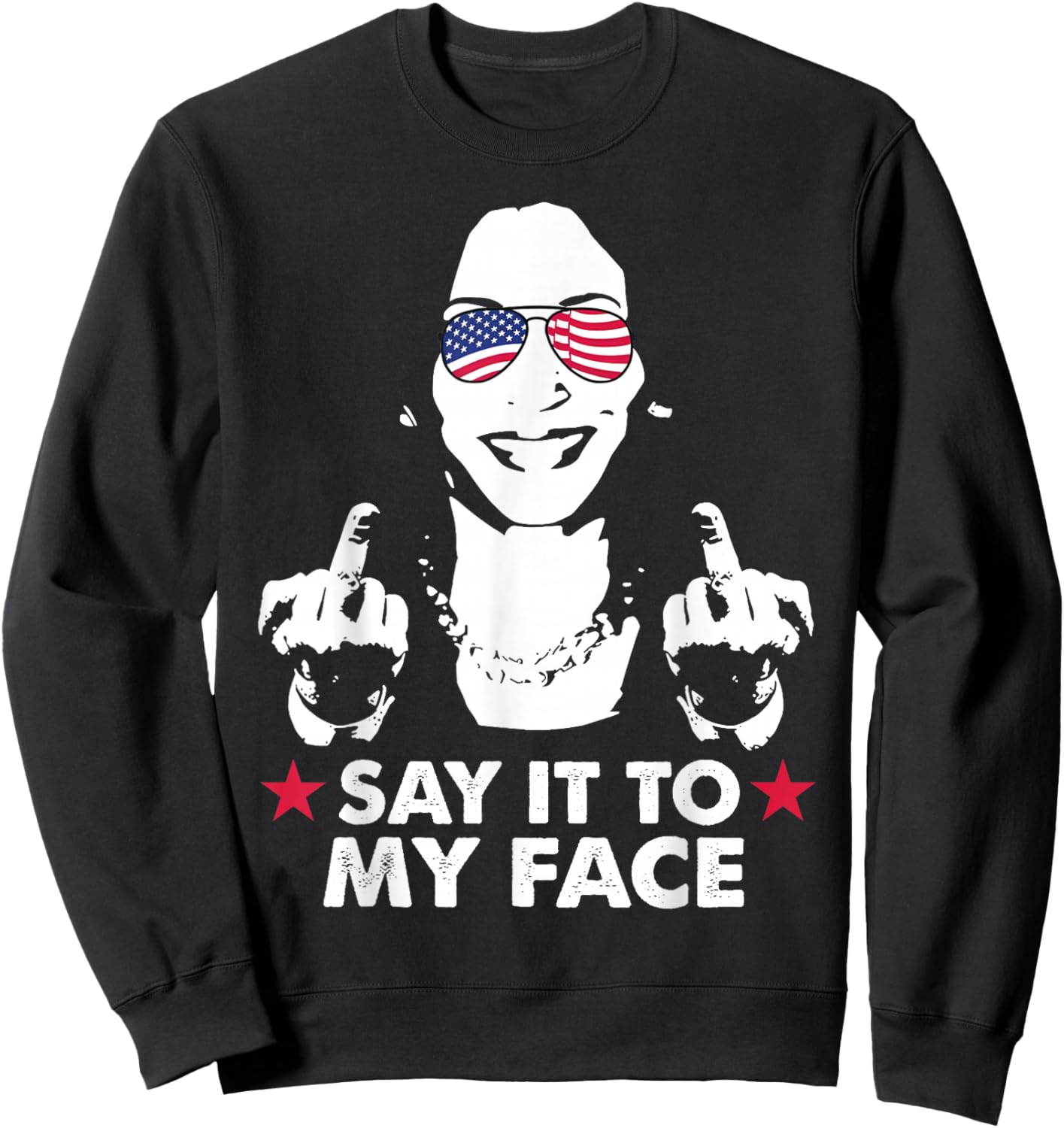 Say It To My Face Kamala Harris for President 2024 (on Back) Sweatshirt - Sweatshirt | Black