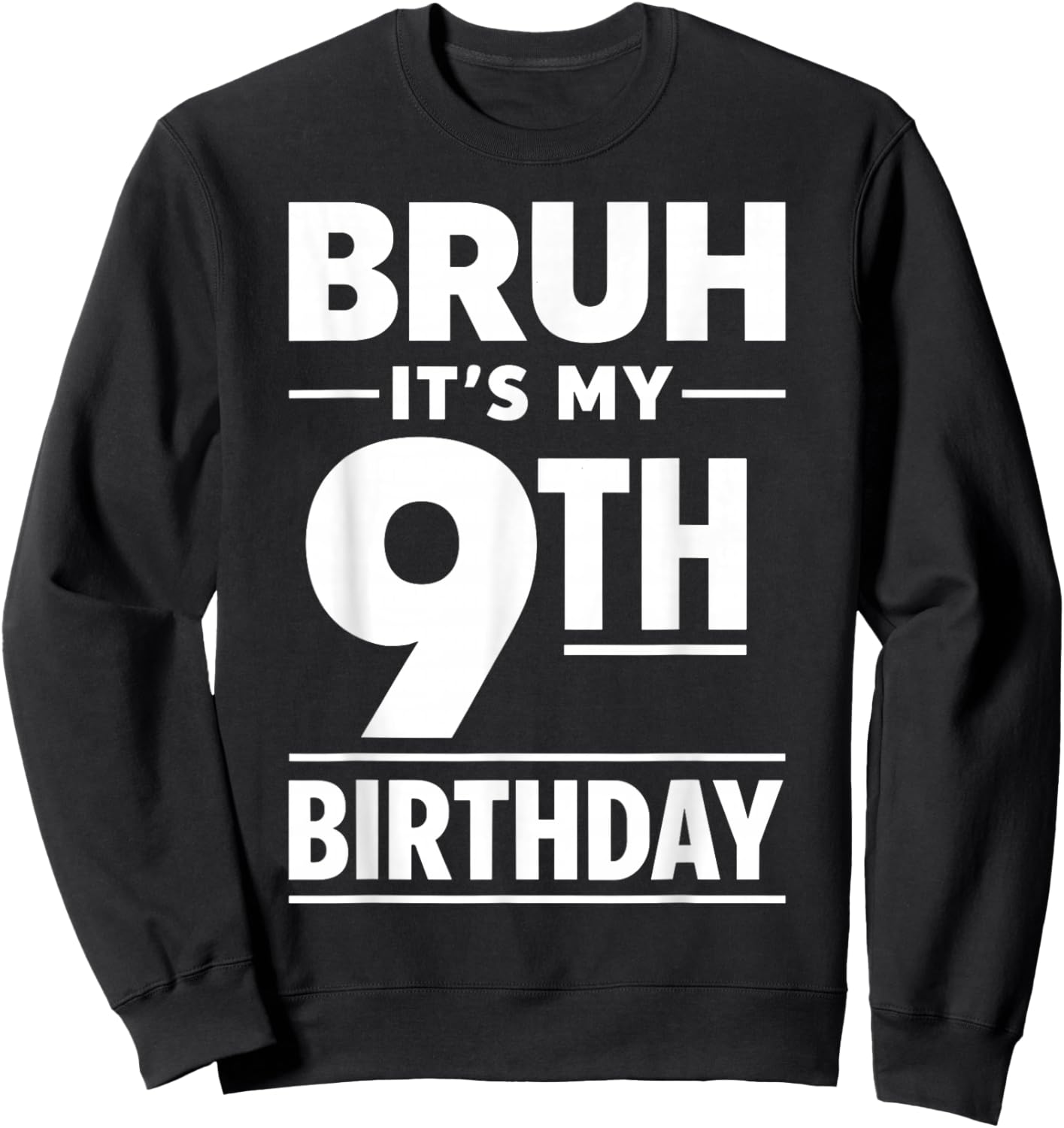 Bruh It's My 9th Birthday Boys Nine Year Old Birthday Sweatshirt - Sweatshirt | Black