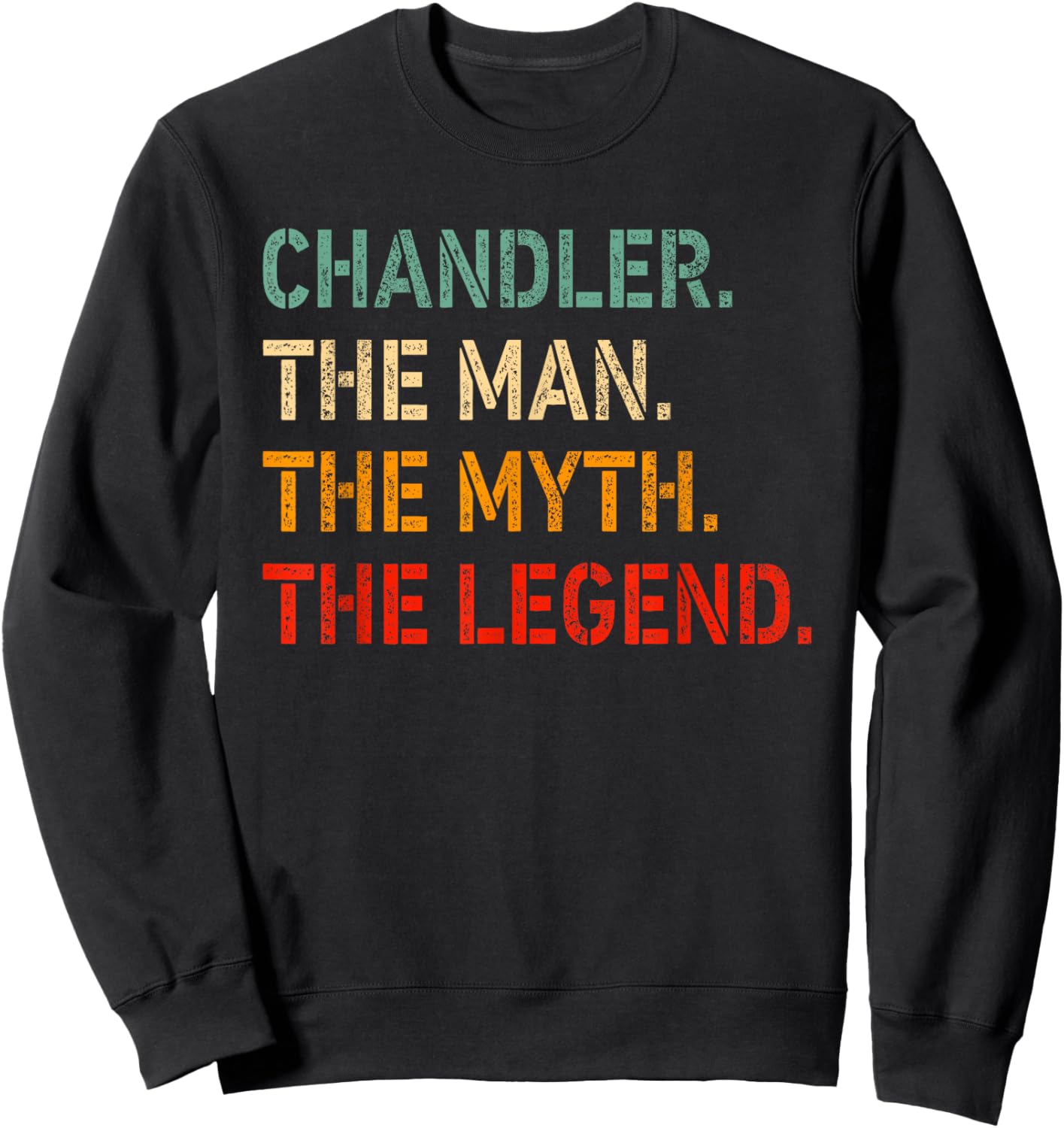CHANDLER The Man The Myth The Legend Shirt Funny CHANDLER Sweatshirt - Sweatshirt | Black