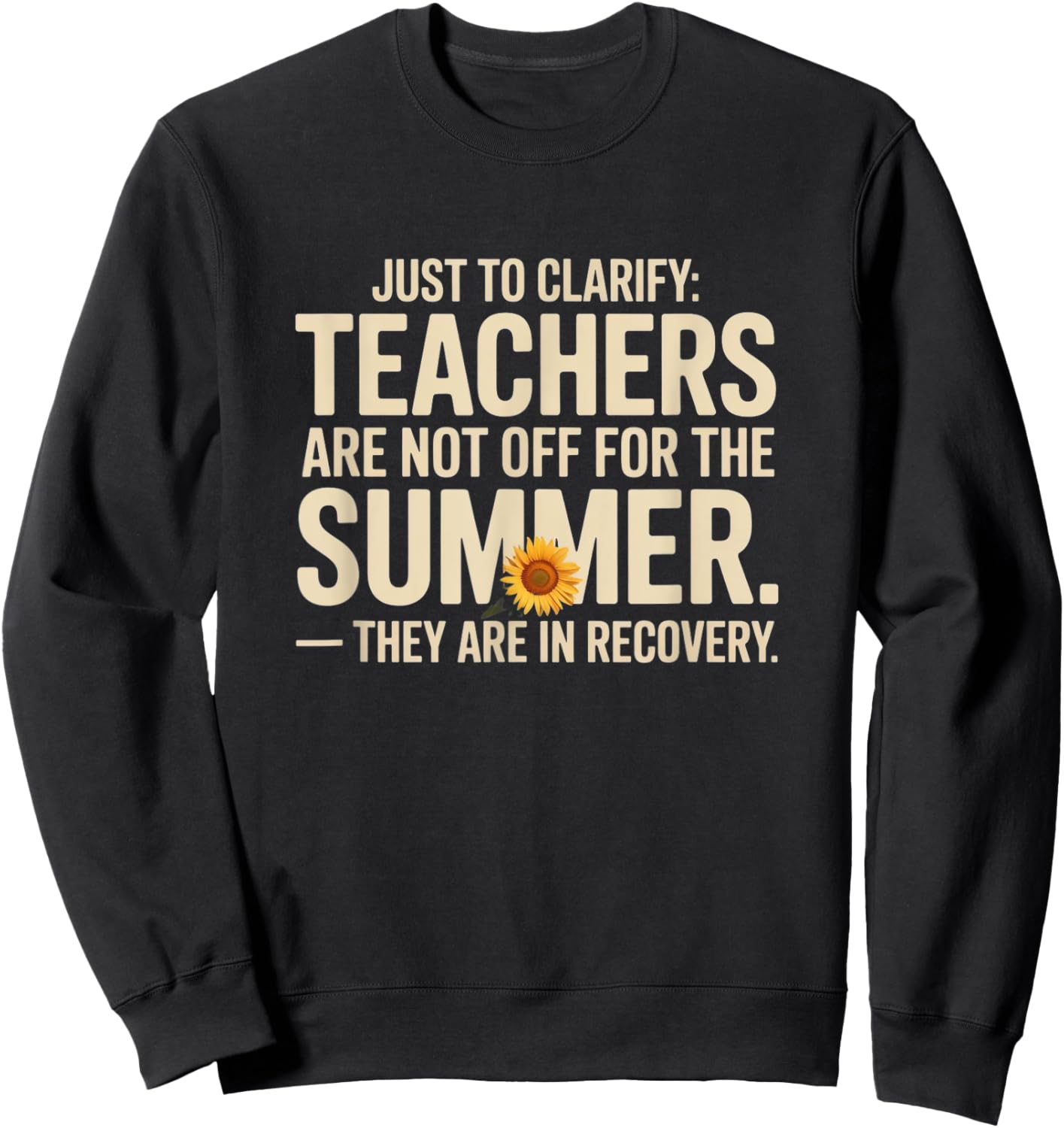 Just to Clarify: Teachers Aren’t Off – They’re in Recovery Sweatshirt - Sweatshirt | Black