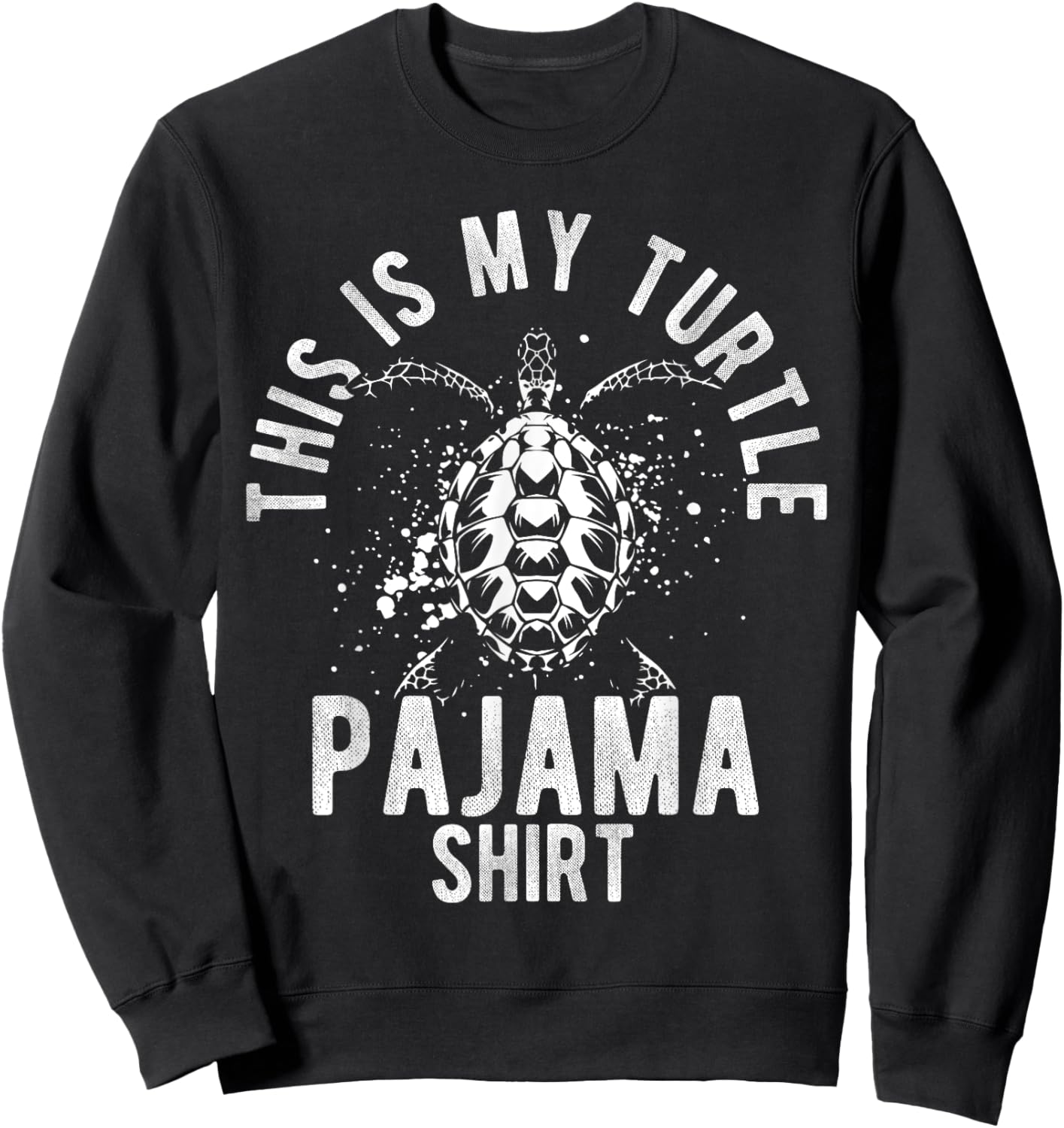 THIS IS MY Turtle Pajama SHIRT Turtle Pajama Sleepwear Sweatshirt - Sweatshirt | Black