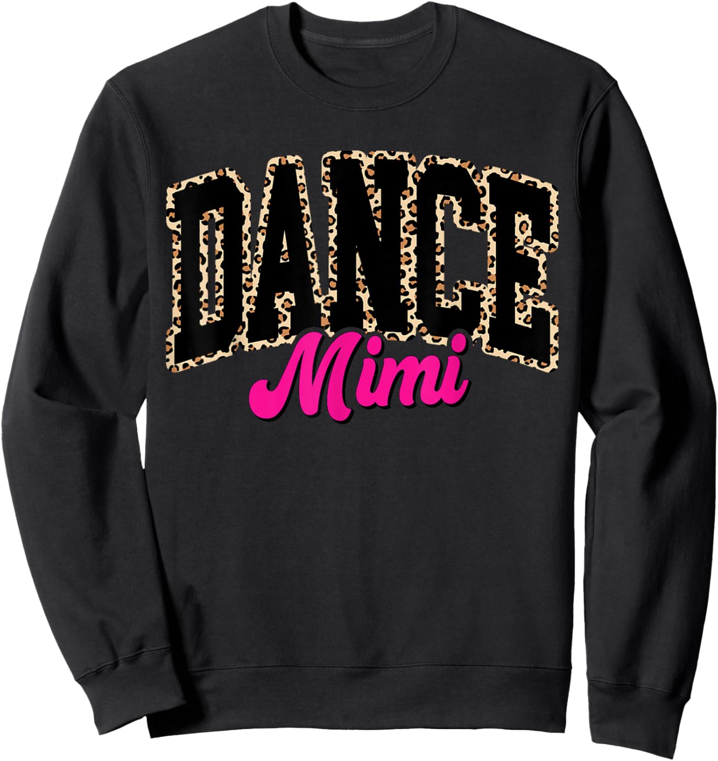 Dance Mimi Leopard Dancing Mom Life Girls Women Dancer Sweatshirt - Sweatshirt | Black