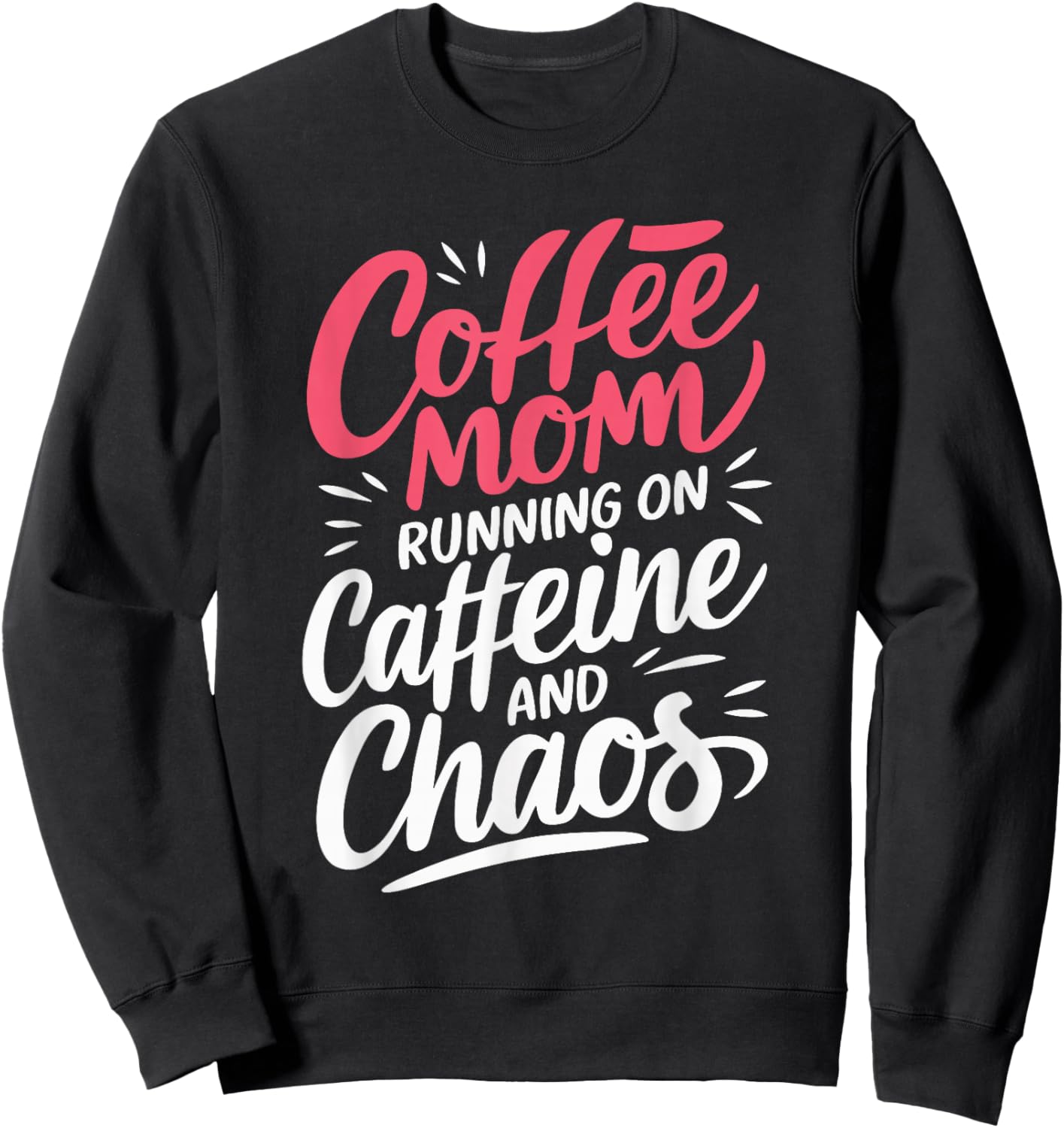 Coffee Mom Running On Caffeine And Chaos Sweatshirt - Sweatshirt | Black