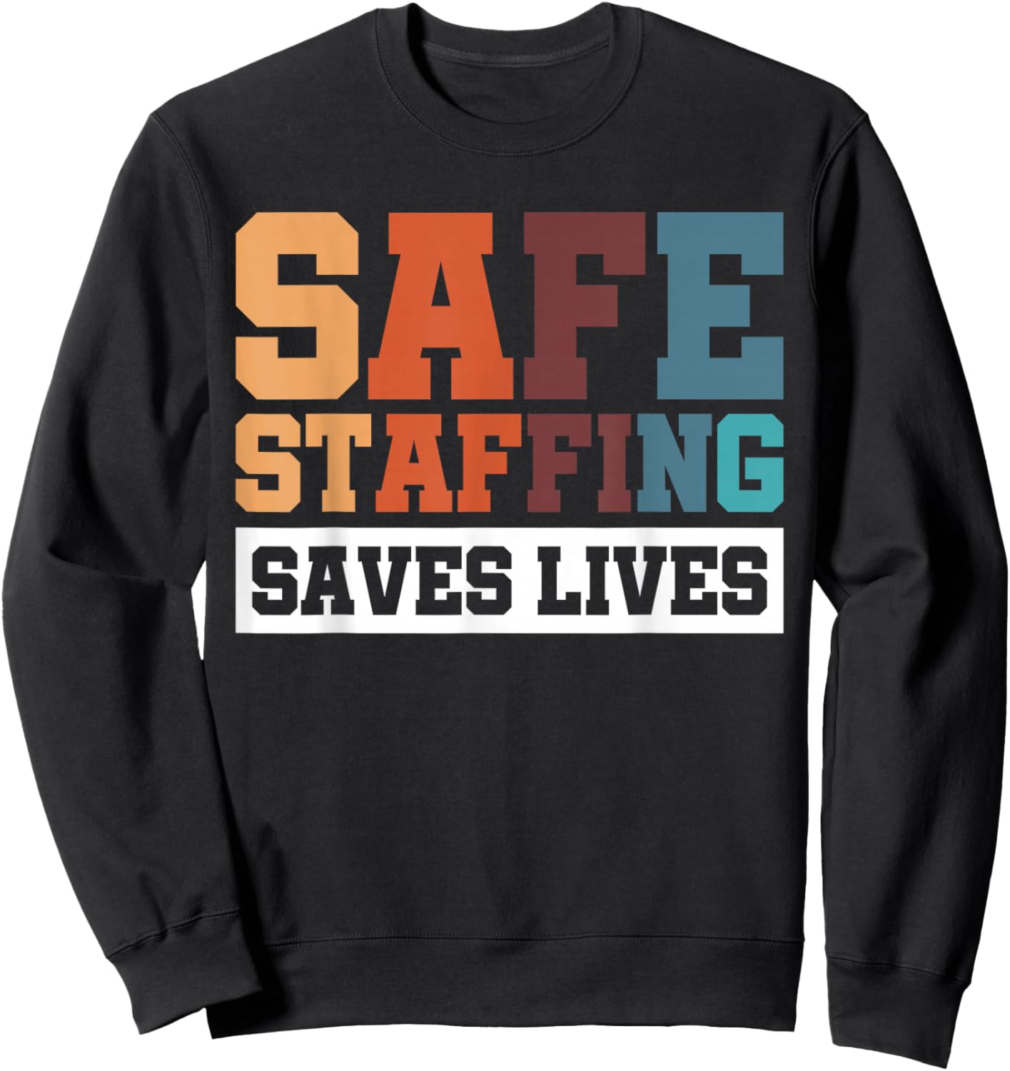 Safe Staffing Saves Lives Sweatshirt - Sweatshirt | Black