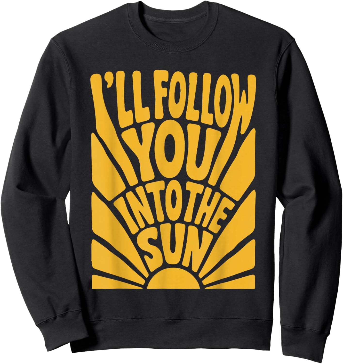 I'll Follow You into the Sun Summer Retro 90s Graphic Sweatshirt - Sweatshirt | Black