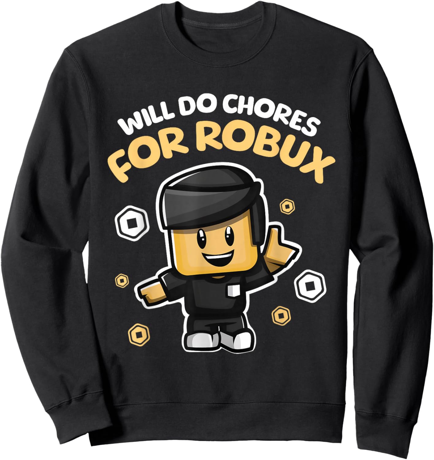 Will Do Chores for Robux - Funny Gaming Design Sweatshirt - Sweatshirt | Black