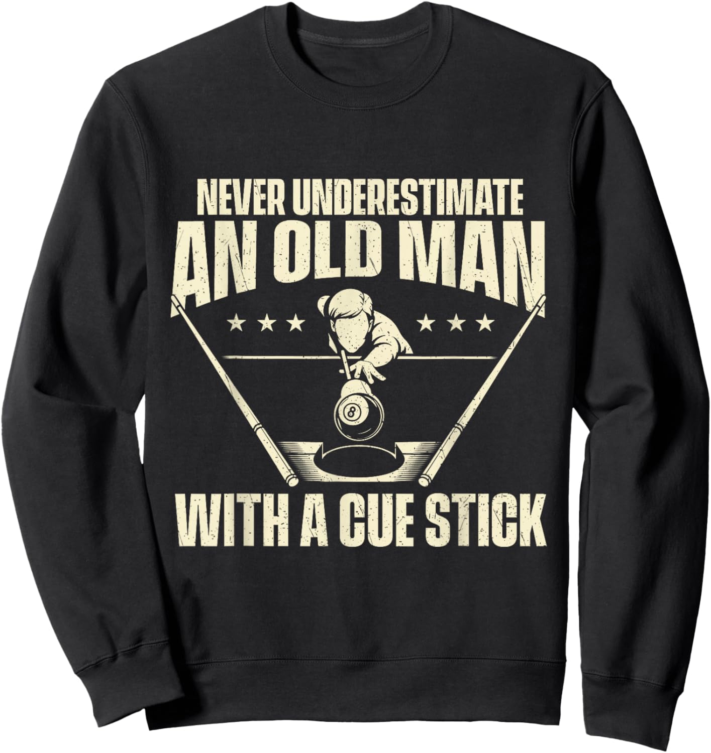 Never Underestimate an Old Man with A Cue Stick Sweatshirt - Sweatshirt | Black