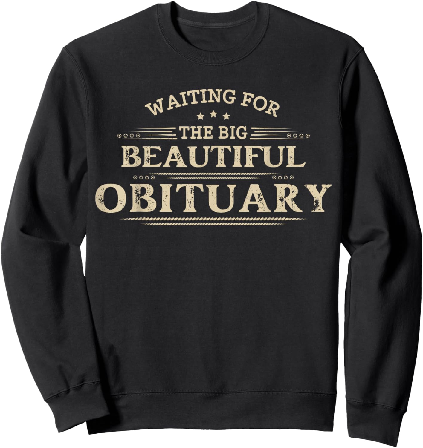 Waiting for The Big Beautiful Obituary Funny Adult Humor Sweatshirt - Sweatshirt | Black