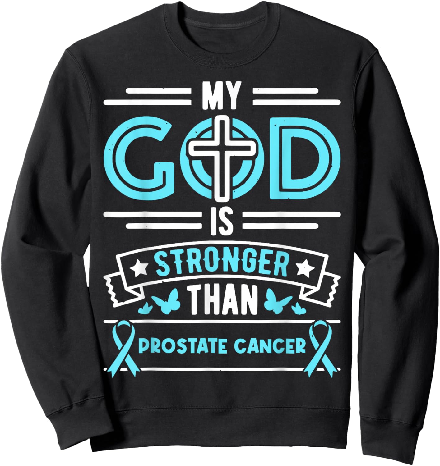 Faith My God Is Stronger Than Prostate Cancer - Ribbon Sweatshirt - Sweatshirt | Black