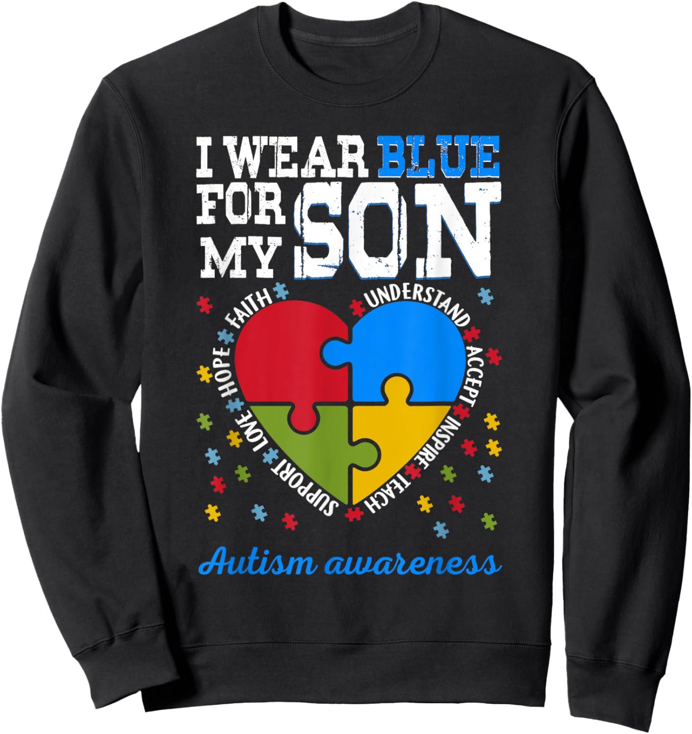 Autism Awareness I Wear Blue for my son autism mom Dad Hero Sweatshirt - Sweatshirt | Black