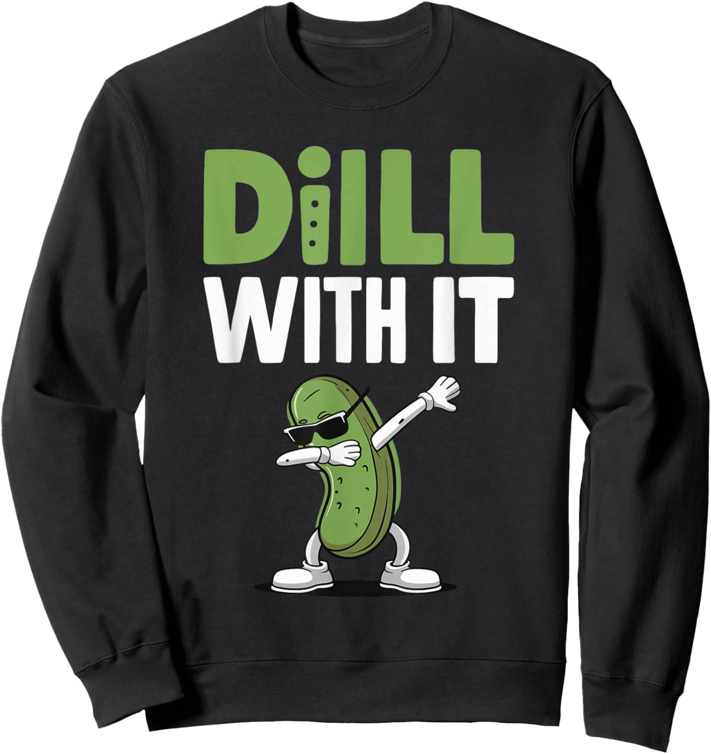 Dill With It Sweatshirt - Sweatshirt | Black