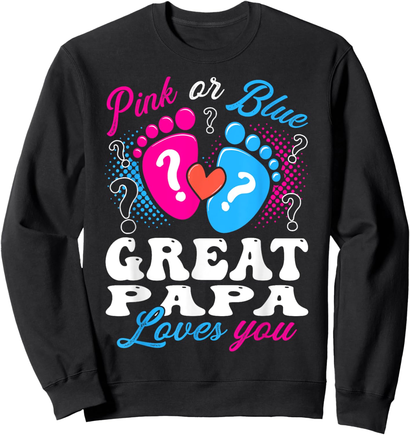 Pink or Blue Great Papa Love You Baby Gender Reveal Sweatshirt - Sweatshirt | Black