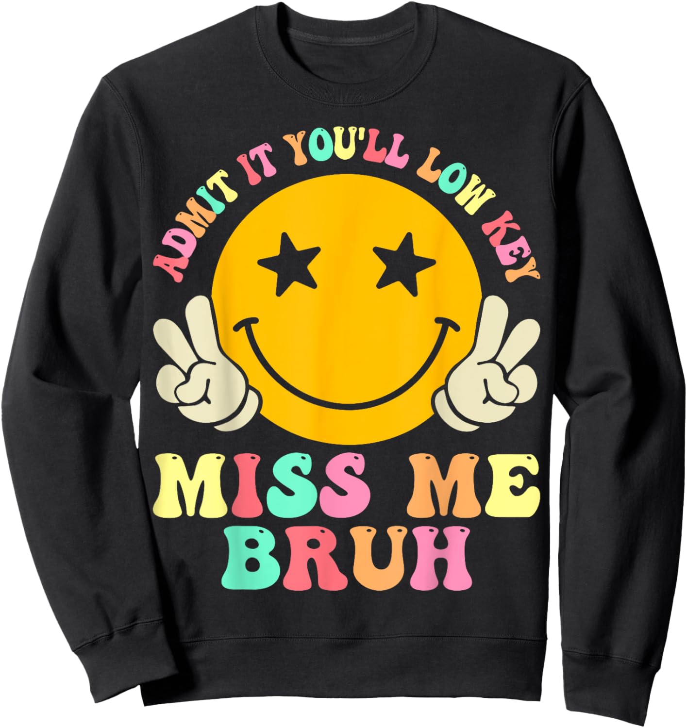 Admit It You'll Low Key Miss Me Bruh Funny Bruh Teacher Men Women Kids Sweatshirt - Sweatshirt | Black