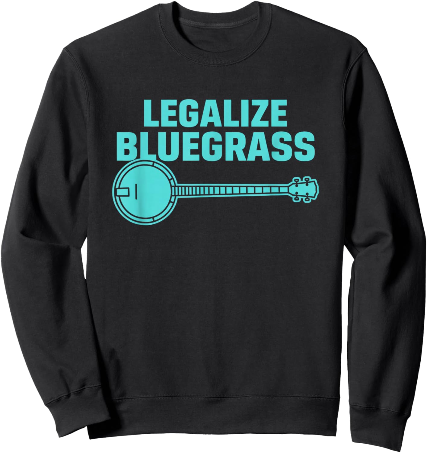 Legalize Bluegrass Banjo Music Fan Folk Music Lover Sweatshirt - Sweatshirt | Black