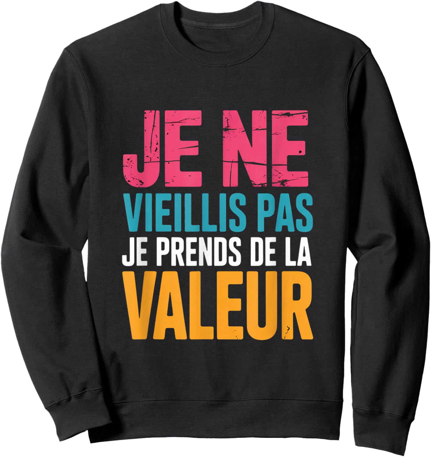 Je Ne Vieillis Pas Je Suite De Valleur Funny Gift Sweatshirt - Sweatshirt | Black