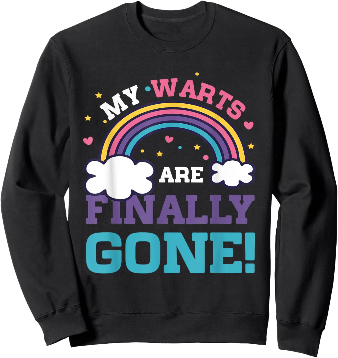 My Warts Are Finally Gone Funny Embarrassing Adult Humor Sweatshirt - Sweatshirt | Black