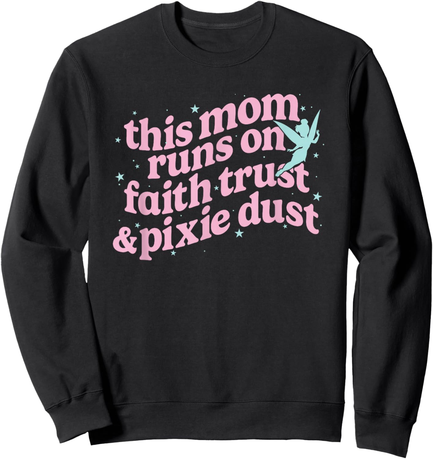 Disney Tinker Bell Mother's Day This Mom Runs On Faith Sweatshirt - Sweatshirt | Black