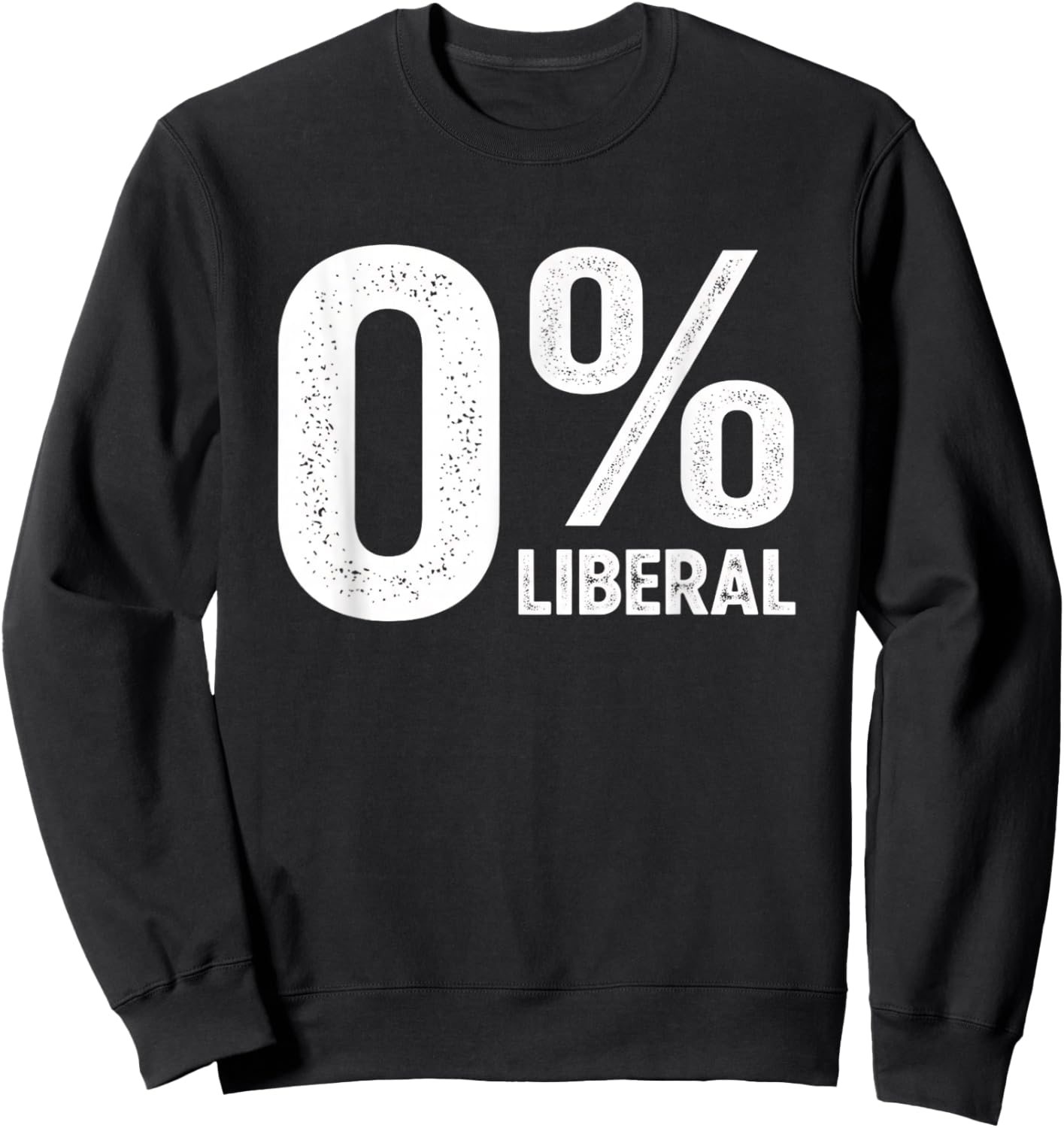 0% Liberal Political Ment Conservative Men Patriotic Sweatshirt - Sweatshirt | Black