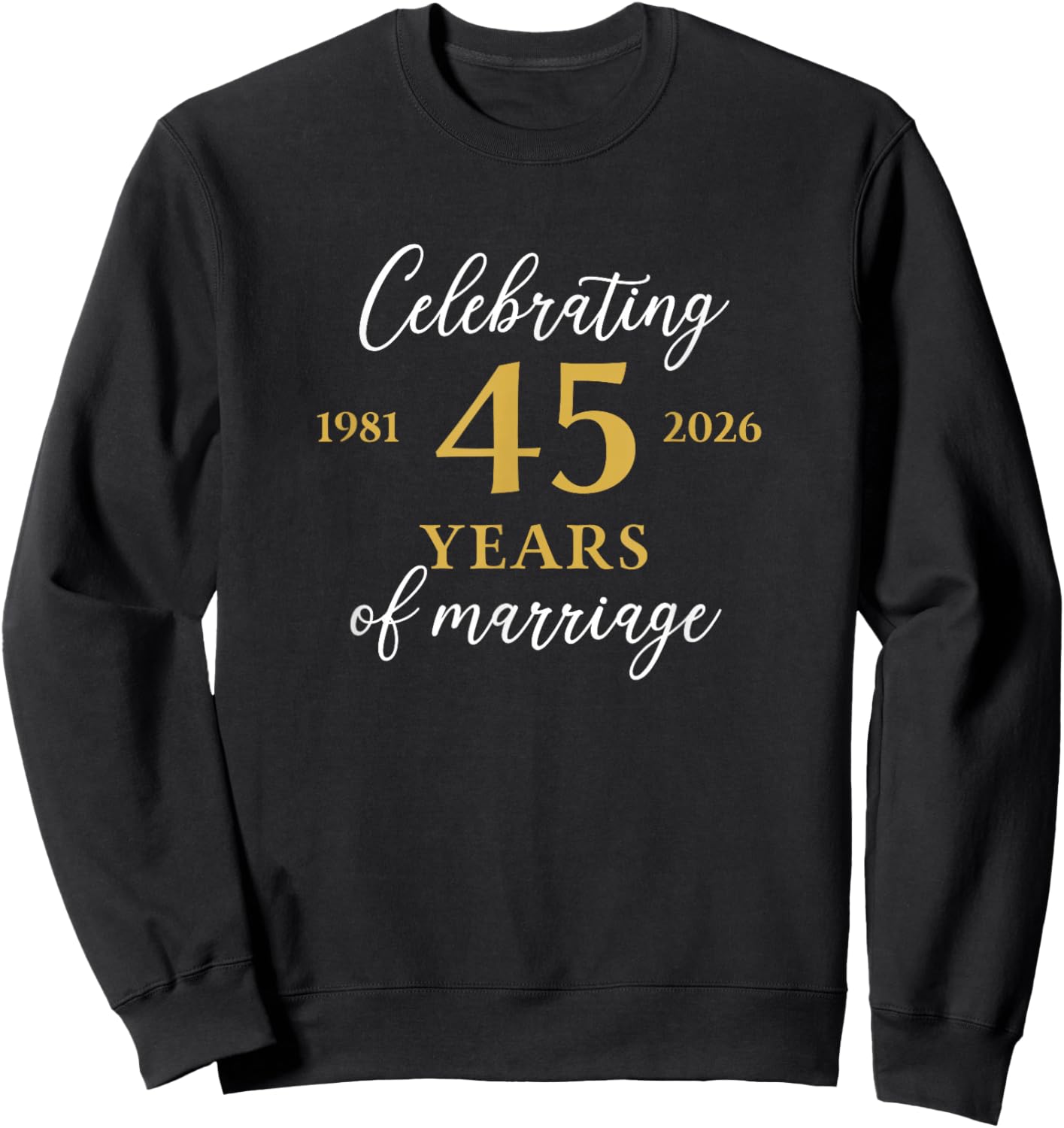 Funny 45 Years of Marriage 1981 45th Wedding Anniversary Sweatshirt - Sweatshirt | Black