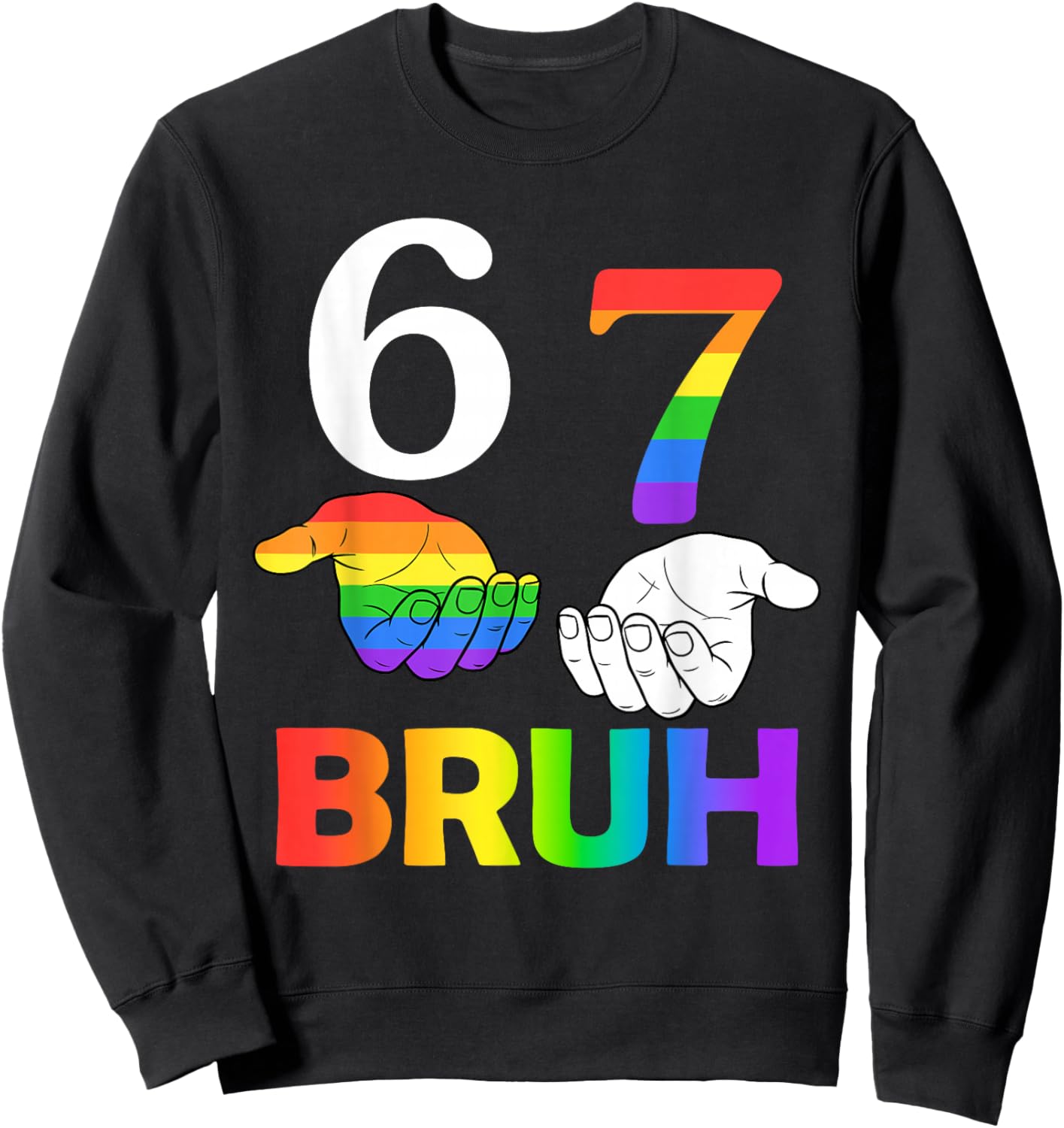 Funny 67 Bruh Meme Six Seven LGBT Gay Pride Month Rainbow Sweatshirt - Sweatshirt | Black