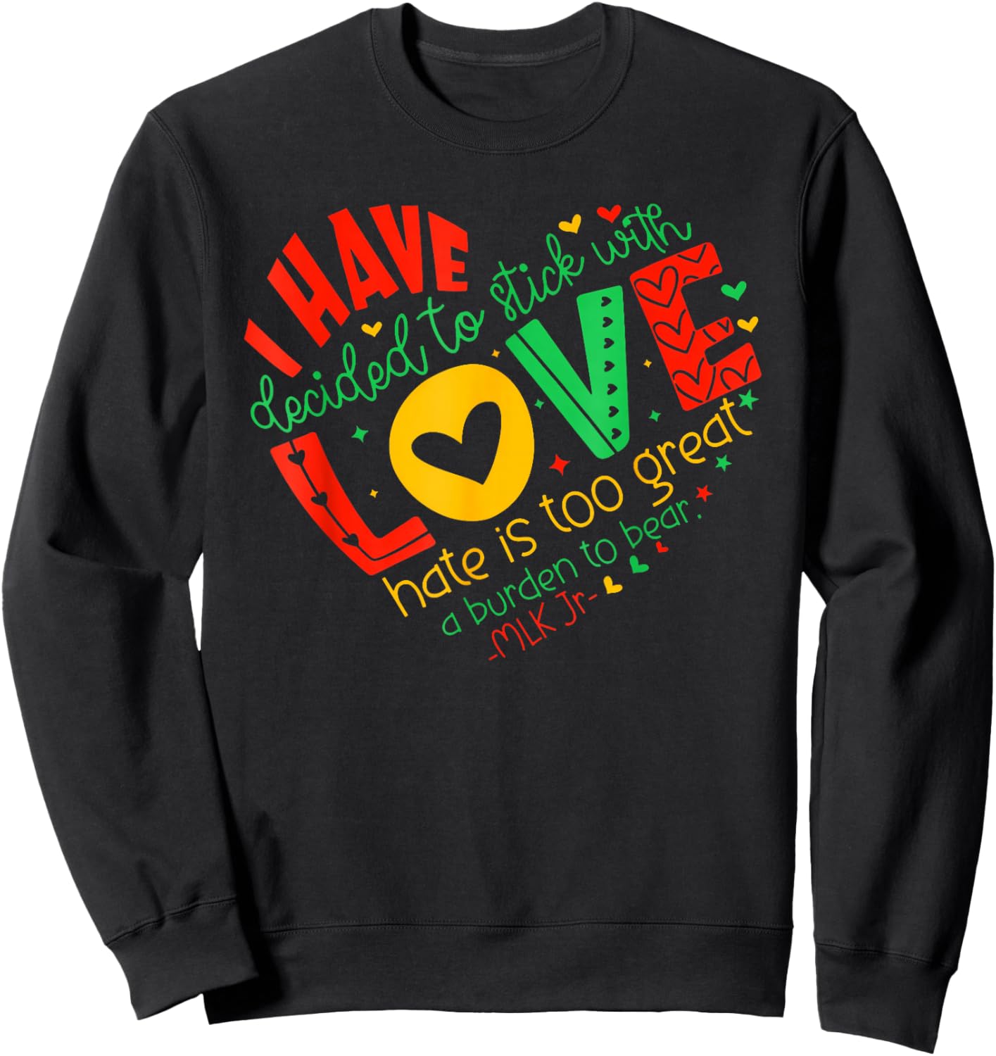 I Have Decided to Stick with Love MLK Black History Month Sweatshirt - Sweatshirt | Black