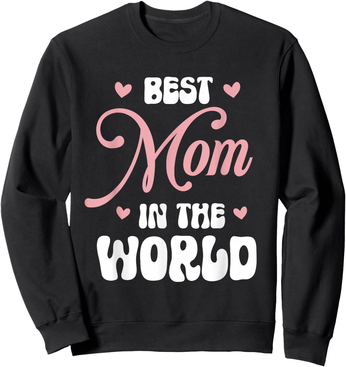 Best Mom in The World Women Funny Best Mom Mothers Day Sweatshirt - Sweatshirt | Black