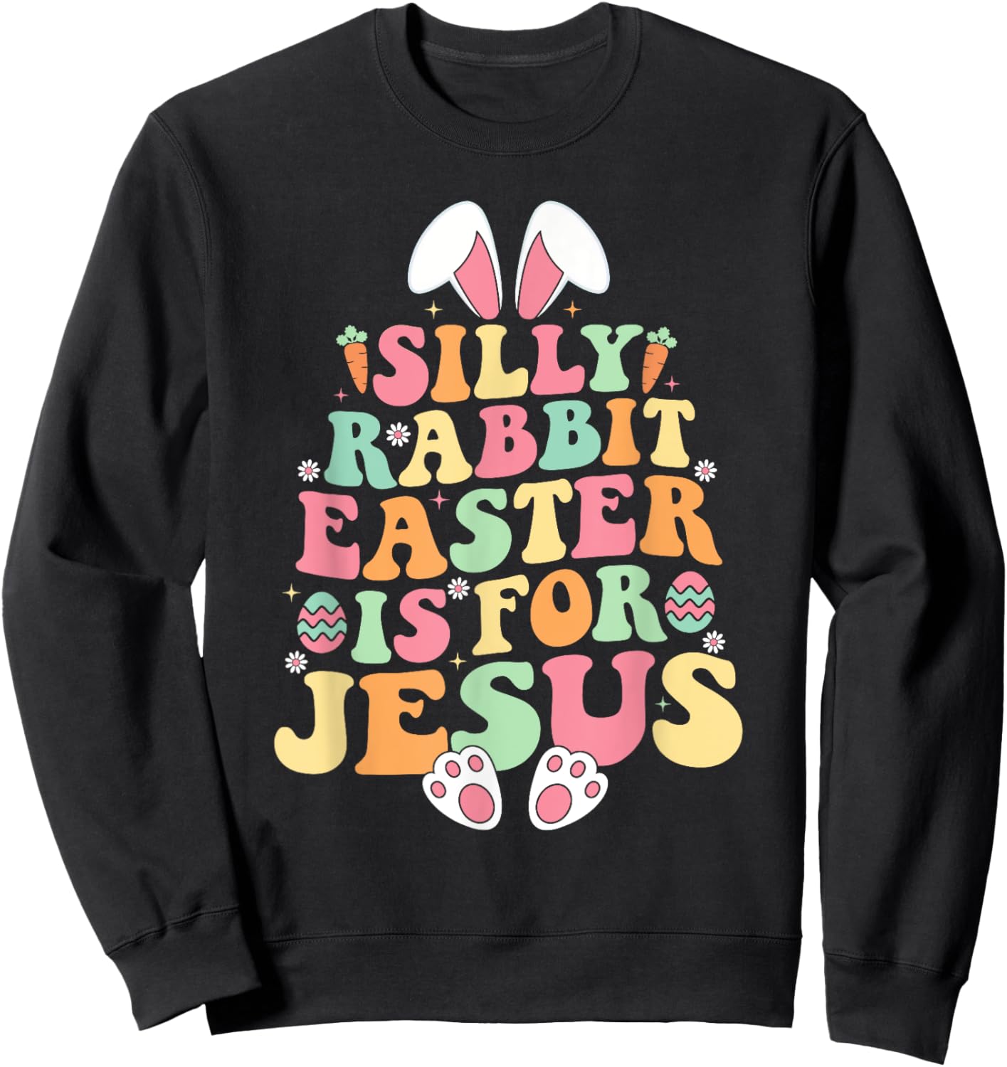 Silly Rabbit Easter Is For Jesus Christian Toddler Girls Sweatshirt - Sweatshirt | Black