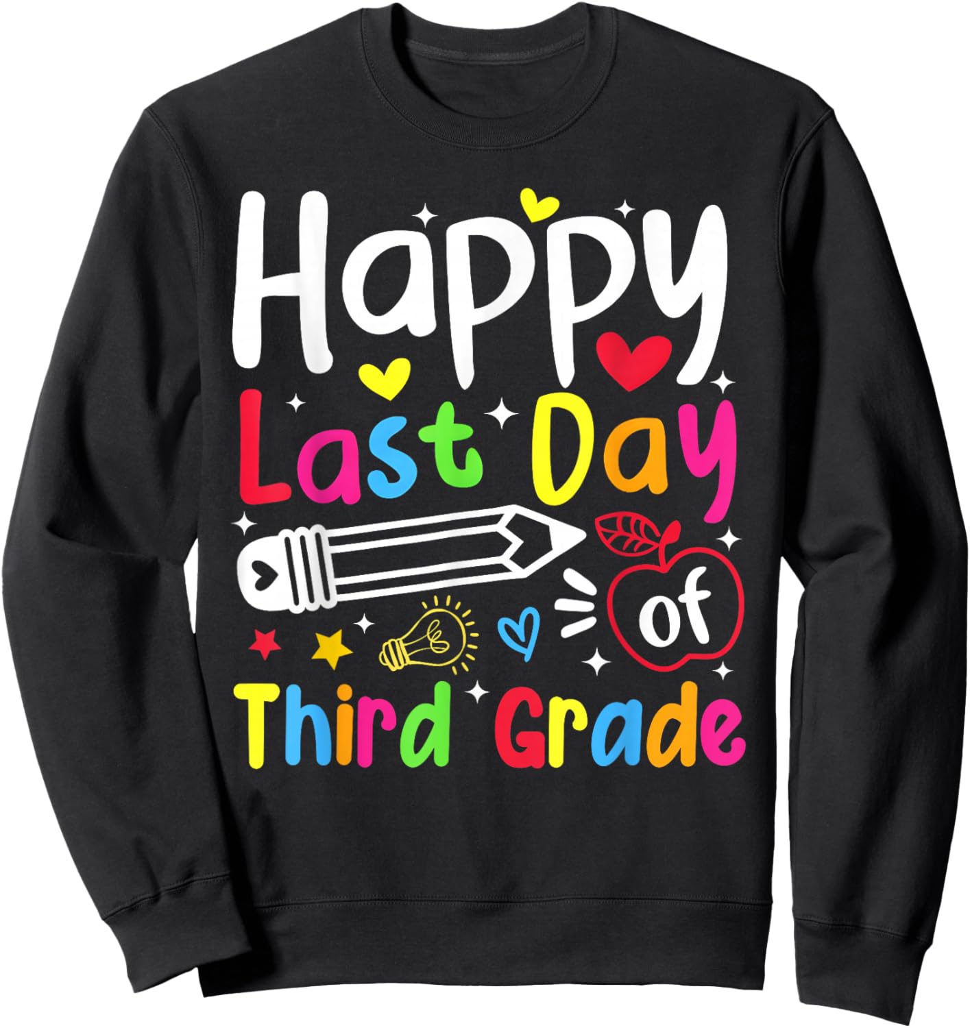 Happy Last Day of Third Grade Boy Girl Student Teacher Sweatshirt - Sweatshirt | Black