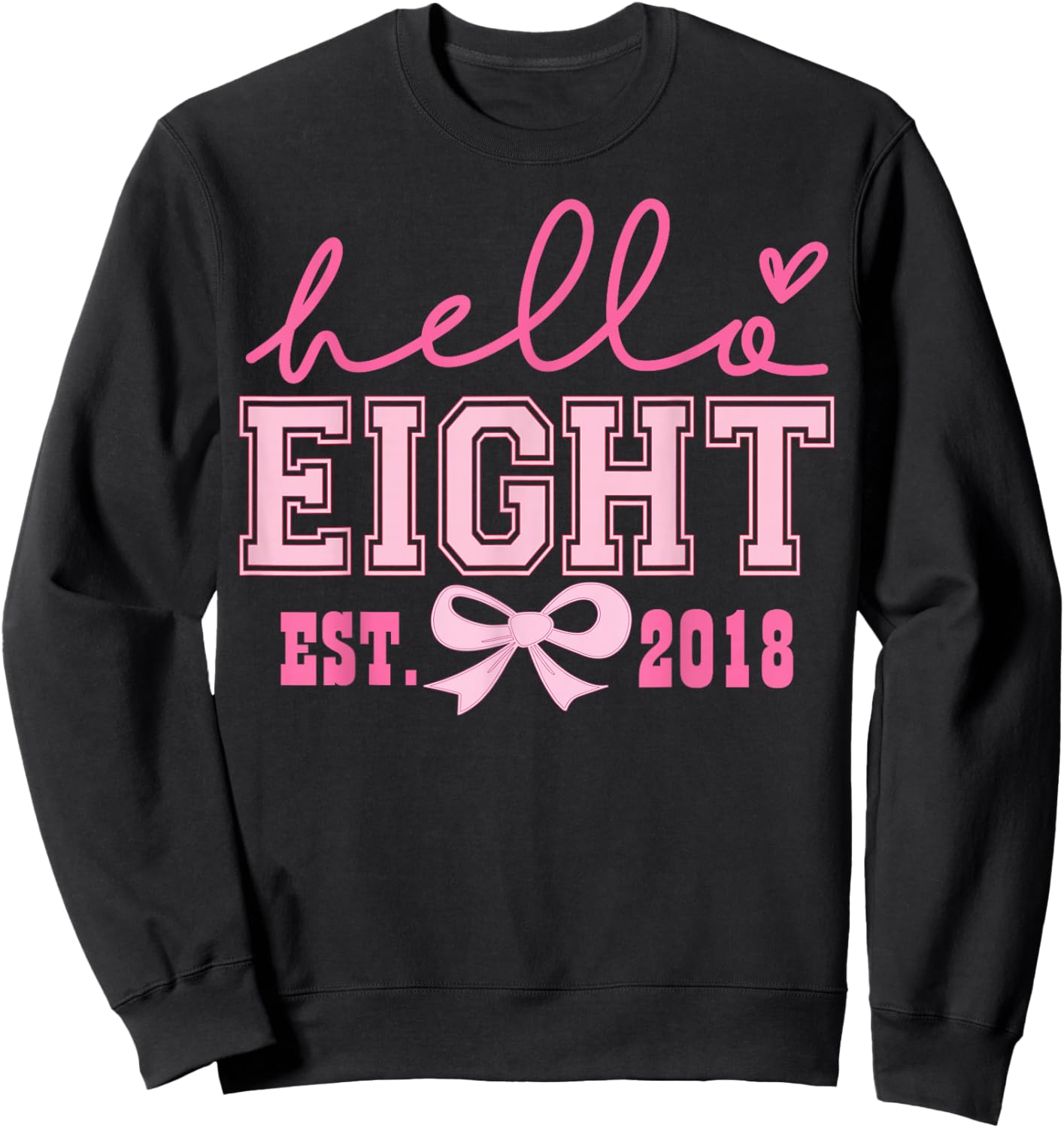 Hello Eight Est 2018 Pink Coquette Happy 8th Birthday Girl Sweatshirt - Sweatshirt | Black