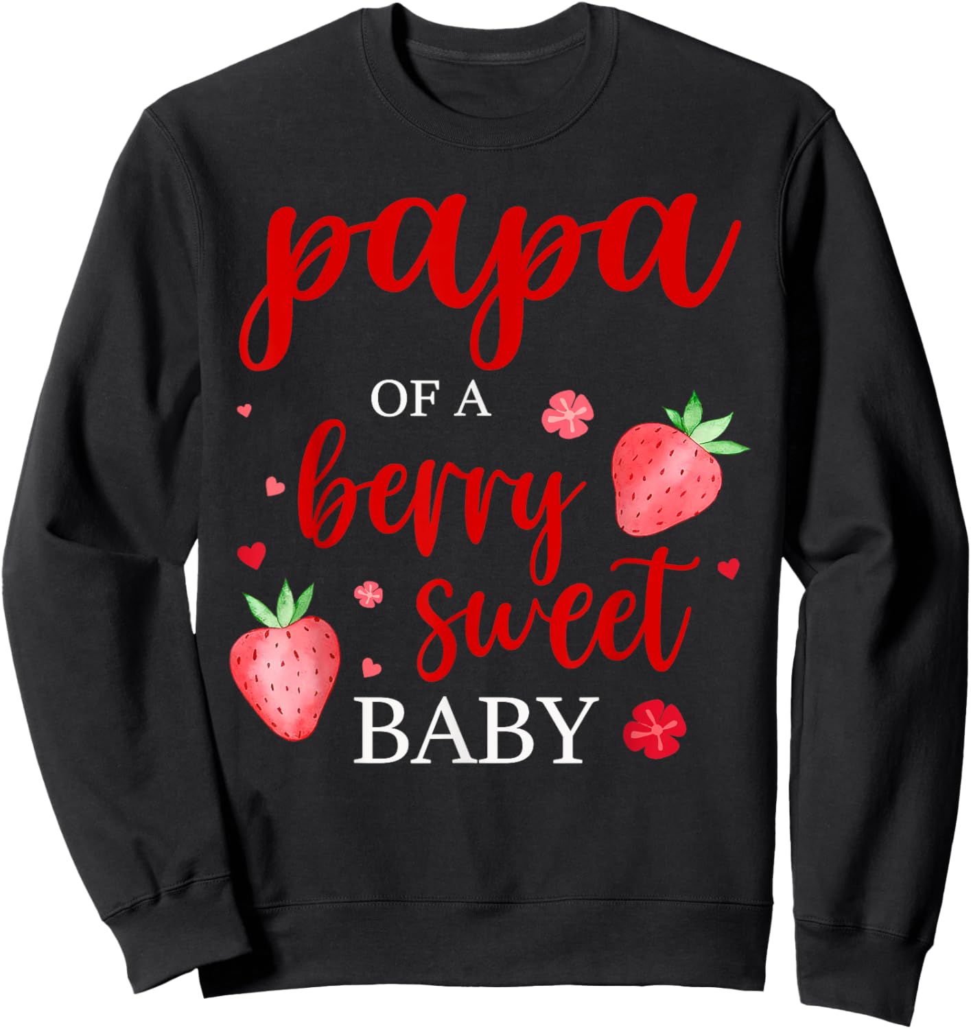 Papa Of A Berry Sweet One Strawberry Baby First Birthday Sweatshirt - Sweatshirt | Black