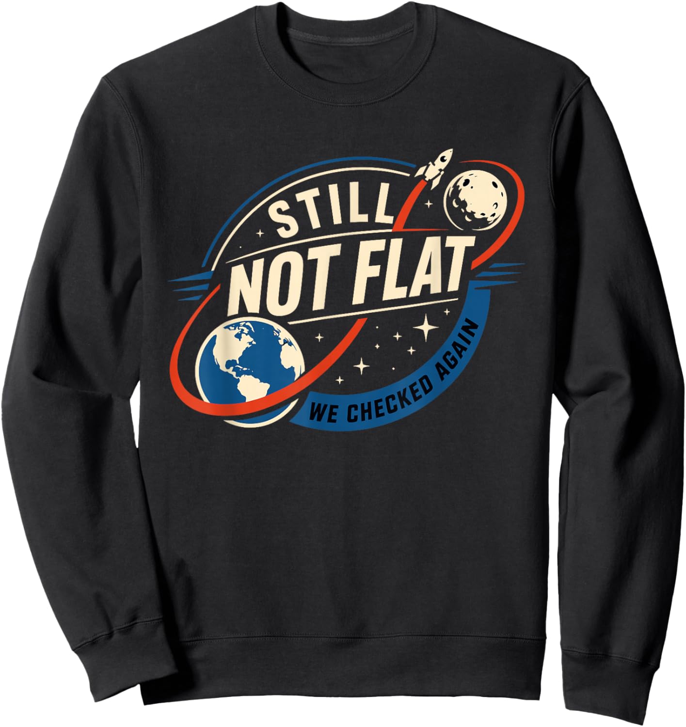 Still Not Flat - We Checked Again Vintage Sweatshirt - Sweatshirt | Black