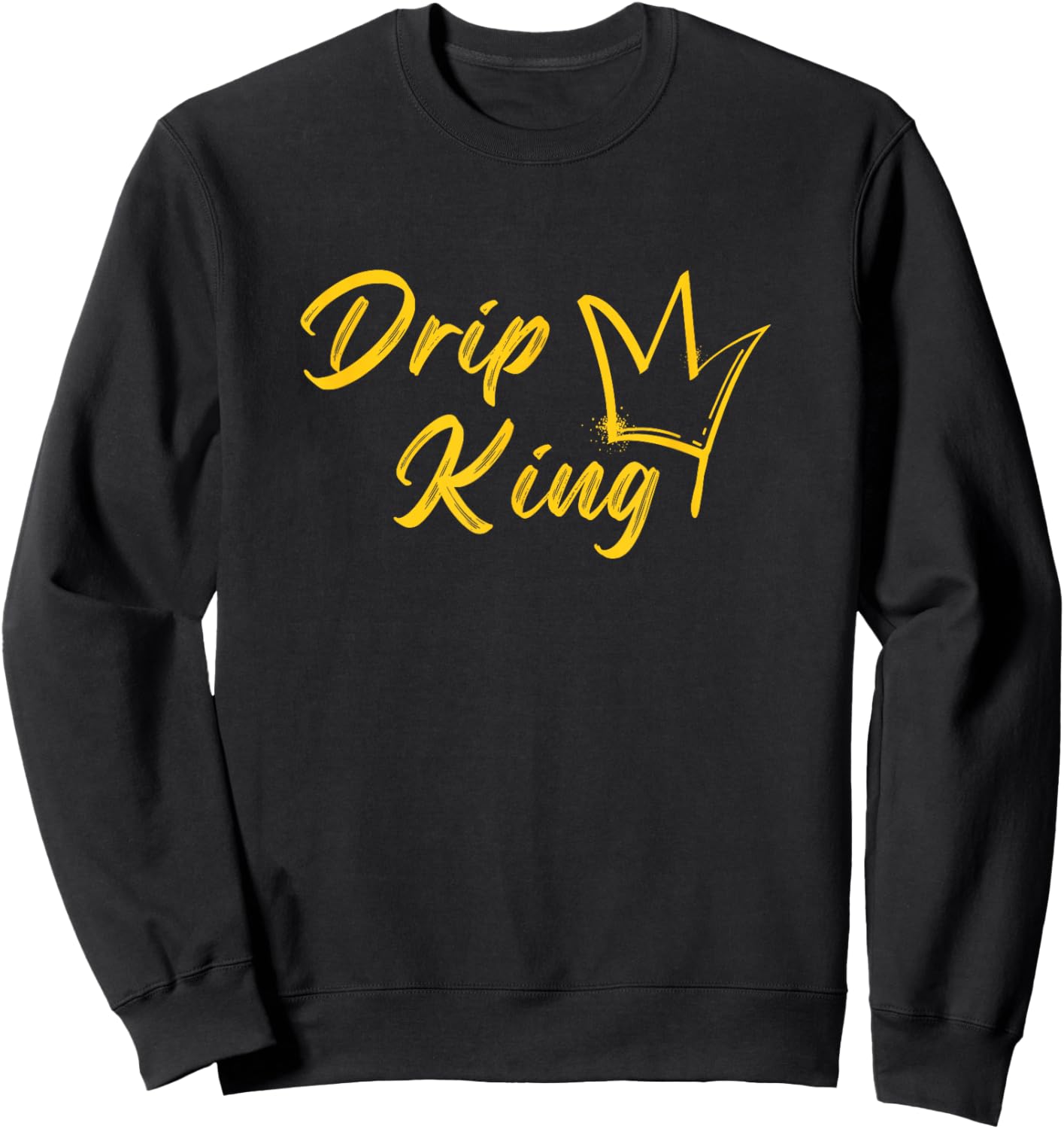 Drip King, Fun graphic design, matching Sweatshirt - Sweatshirt | Black