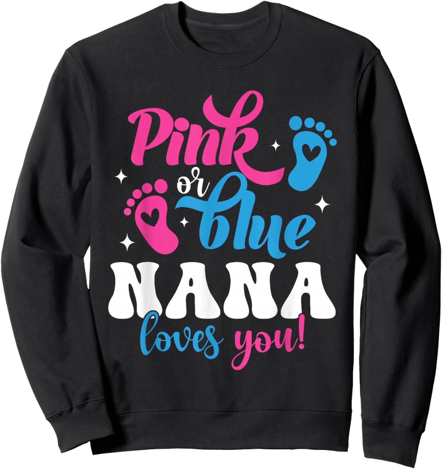 Pink Or Blue Nana Loves You Gender Reveal Baby Sweatshirt - Sweatshirt | Black