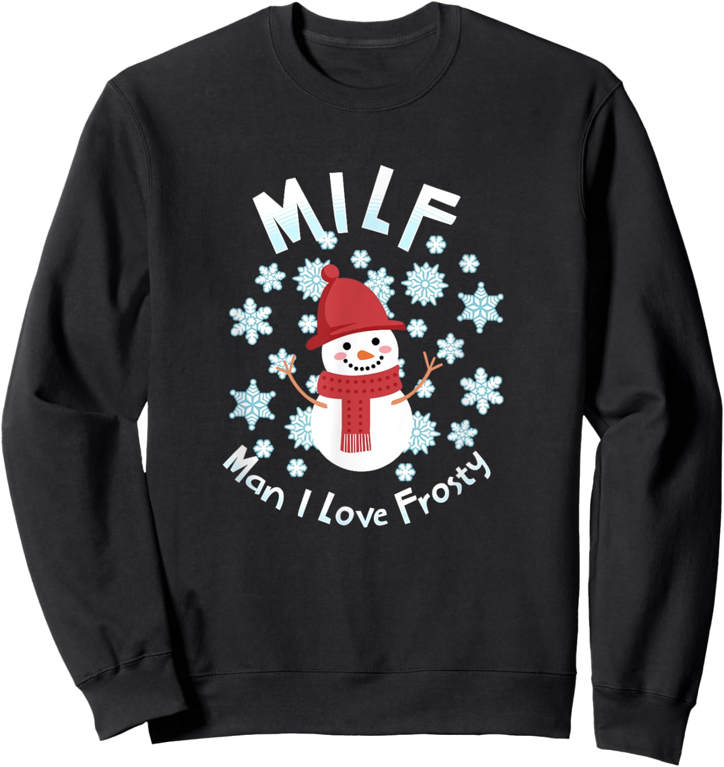 MILF - Man I Love Frosty Sweatshirt - Sweatshirt | Black