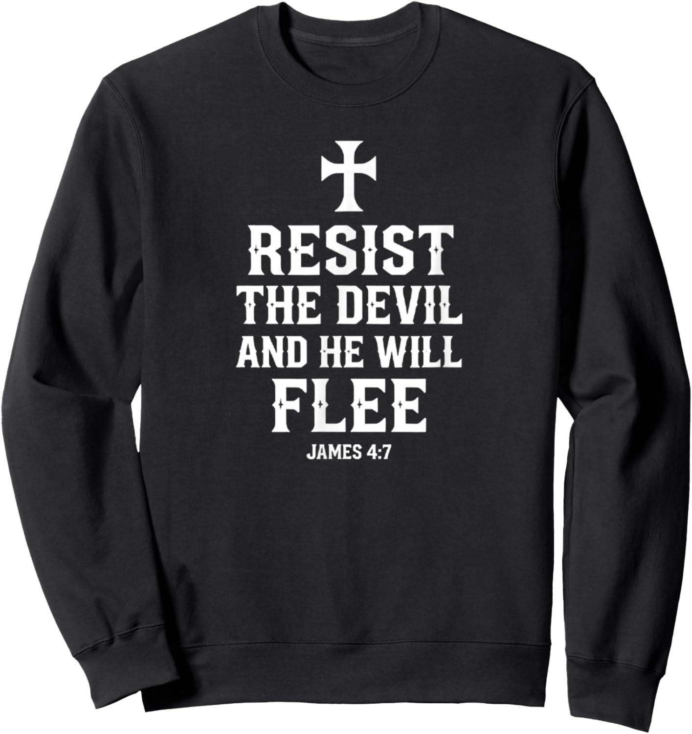 Resist the Devil and He Will Flee James4:7 Spiritual Warfare Sweatshirt - Sweatshirt | Black