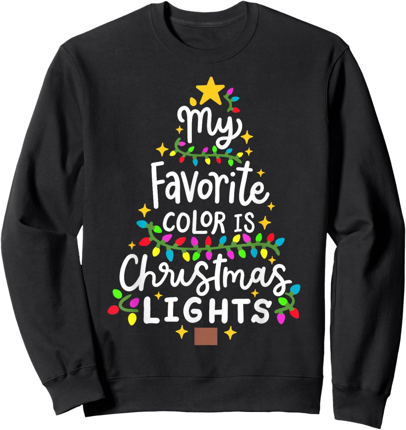 My Favorite Color Is Christmas Lights Funny Xmas Men Women Sweatshirt - Sweatshirt | Black