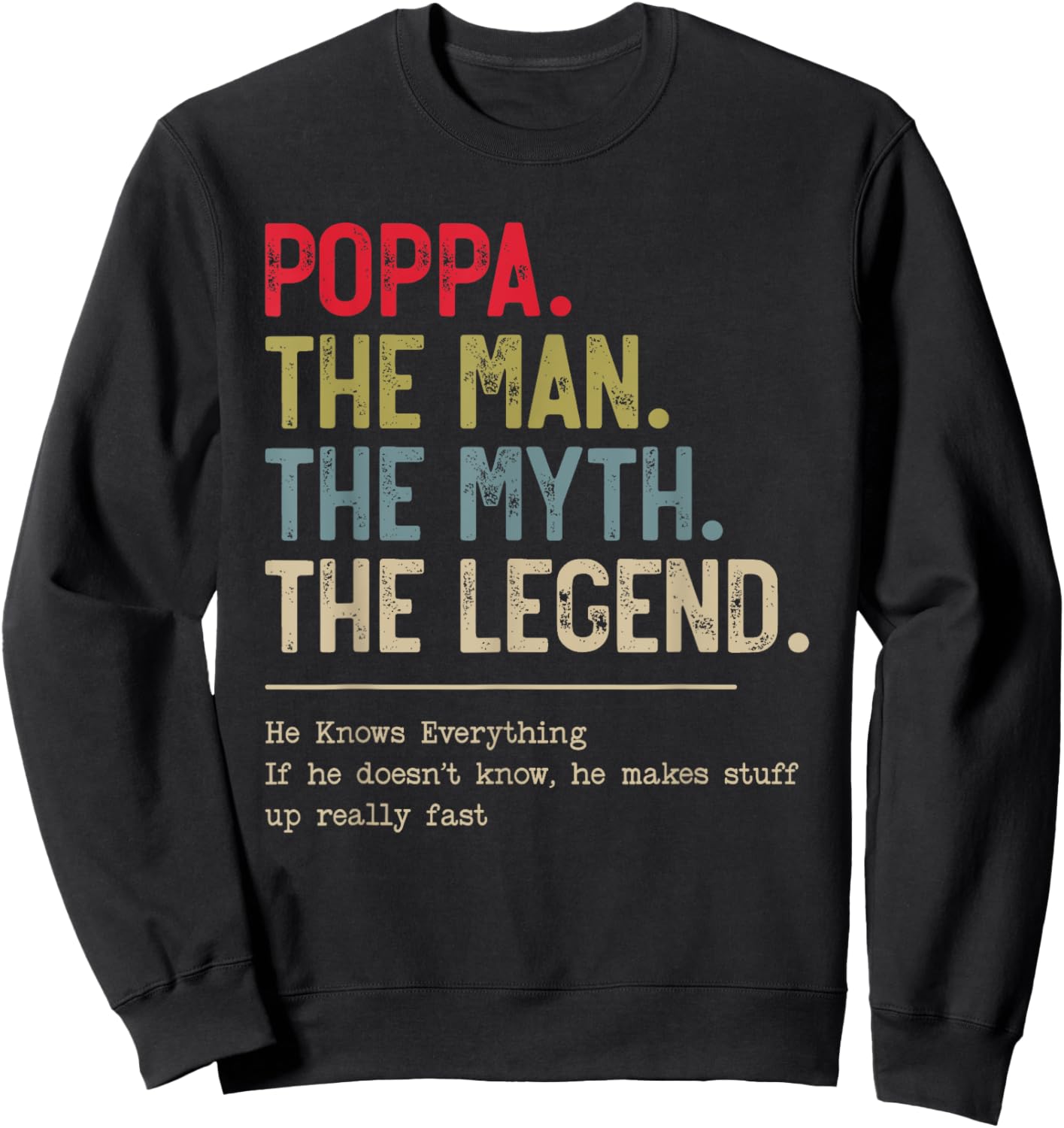 Poppa The Man The Myth The Legend He Knows Everything Sweatshirt - Sweatshirt | Black