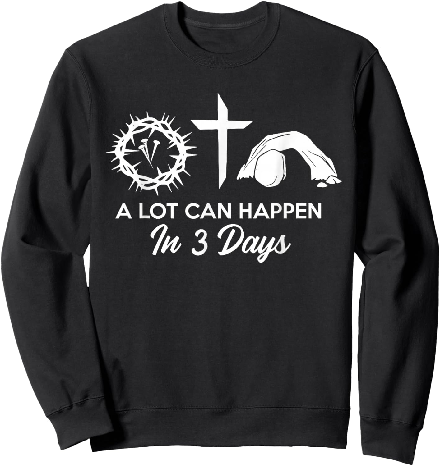 Alot Can Happen In 3 Days simple - Hallelujah Easter Sweatshirt - Sweatshirt | Black