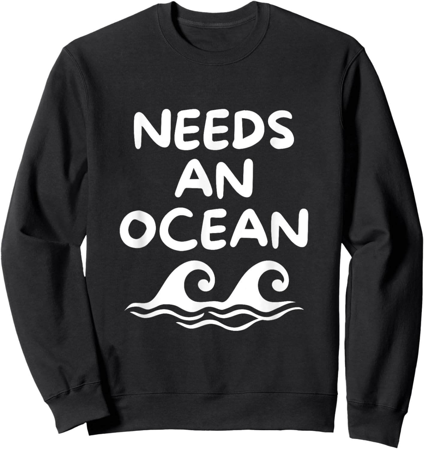 Needs and Ocean, Beach, Wave Sweatshirt - Sweatshirt | Black