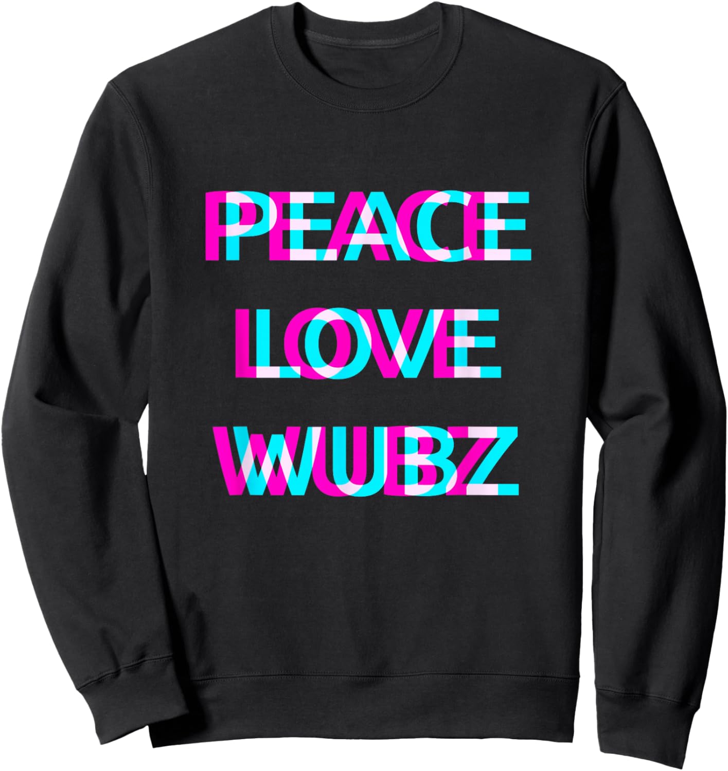 Peace Love And Wubz EDM Rave Wear Techno Festival Raver Sweatshirt - Sweatshirt | Black