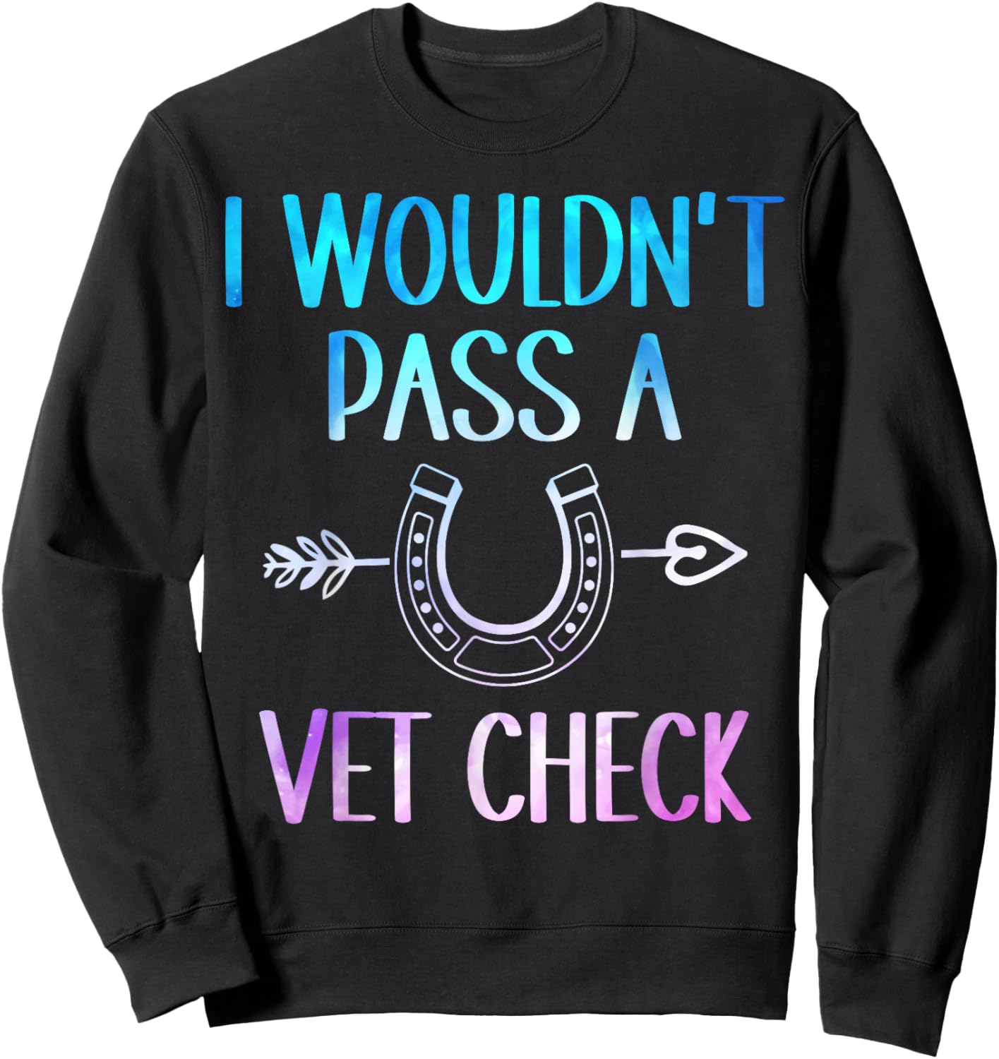 I wouldn't pass a Vet Check Equestrian Men Women Sweatshirt - Sweatshirt | Black