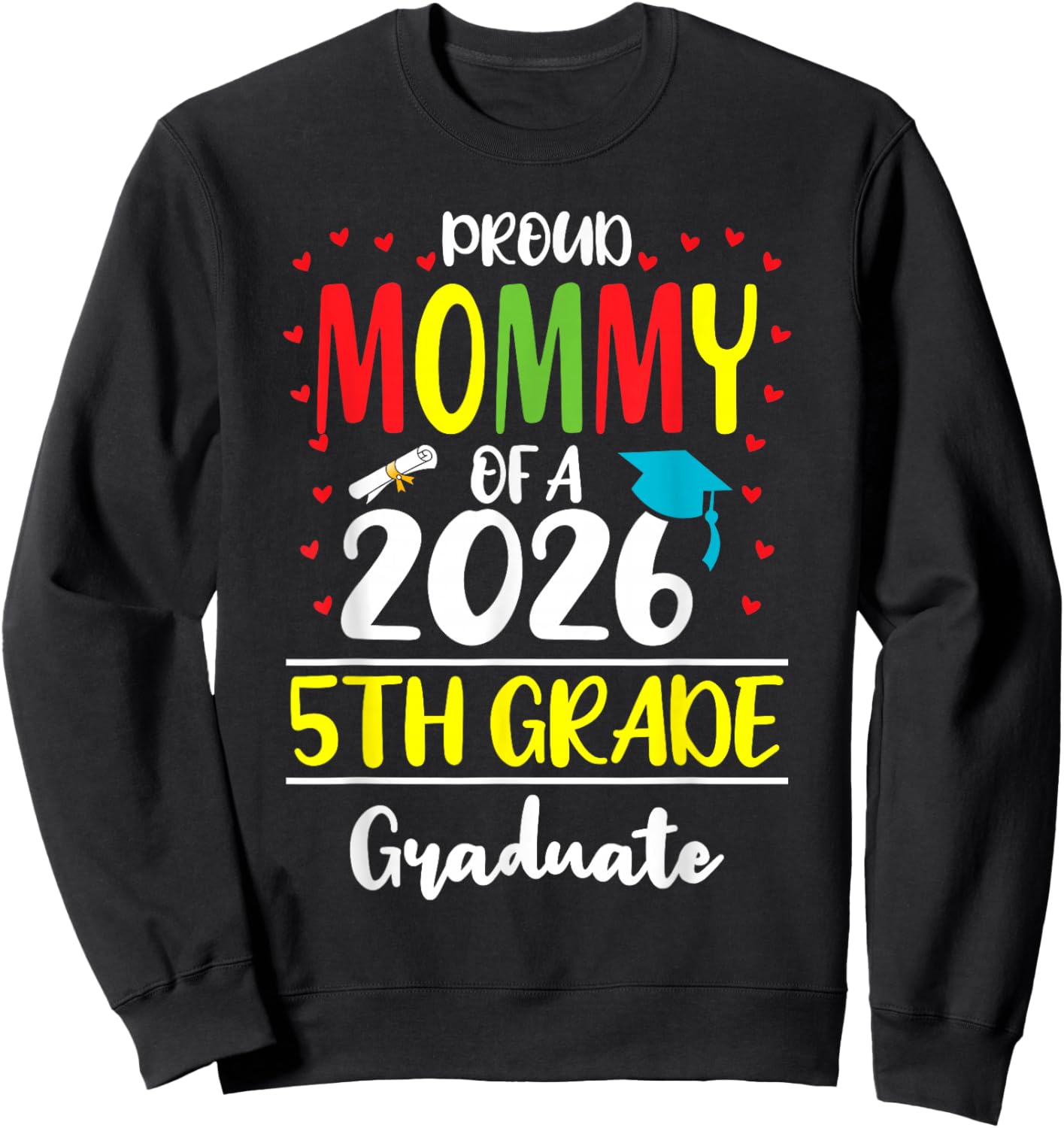 Funny Proud Mommy of a Class of 2026 5th Grade Graduate Sweatshirt - Sweatshirt | Black